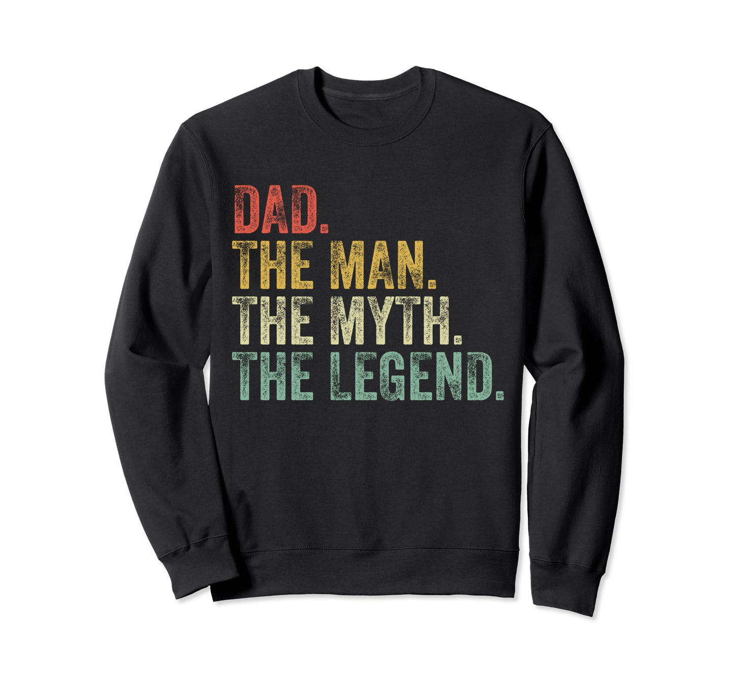 Dad Myth Legend Fathers Day Sweatshirt - Trendy Graphic for Adults - T-Shirt, Sweatshirt, Hoodie