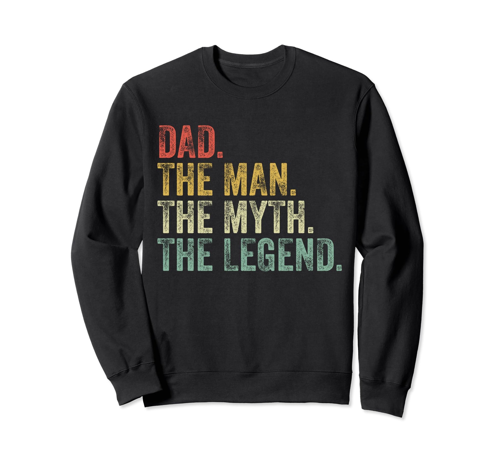 Dad Myth Legend Fathers Day Sweatshirt - Trendy Graphic for Adults - T-Shirt, Sweatshirt, Hoodie