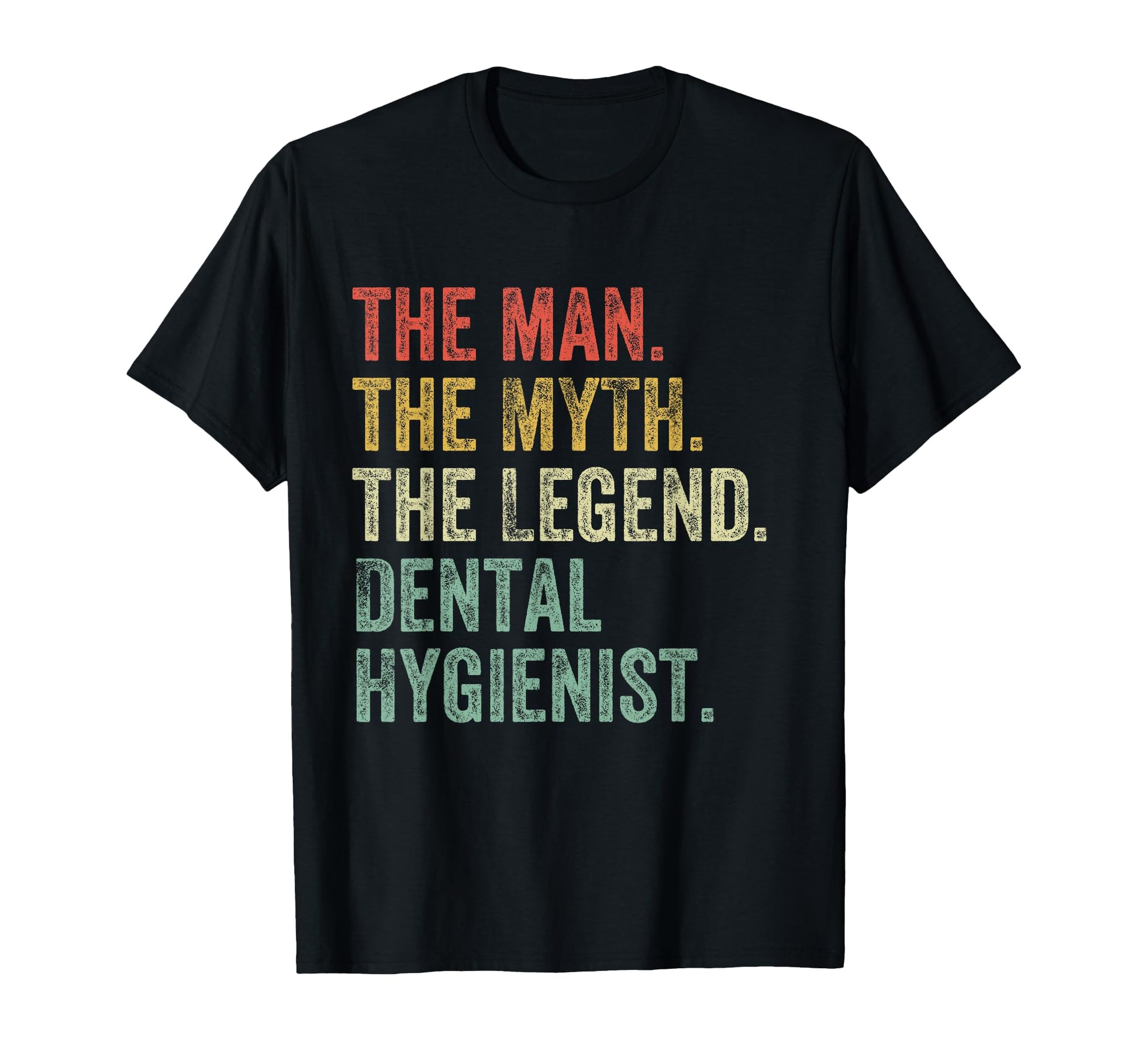 Myth Legend Dental Hygienist Dad T-Shirt - Casual Everyday Wear for Adults - T-Shirt, Sweatshirt, Hoodie