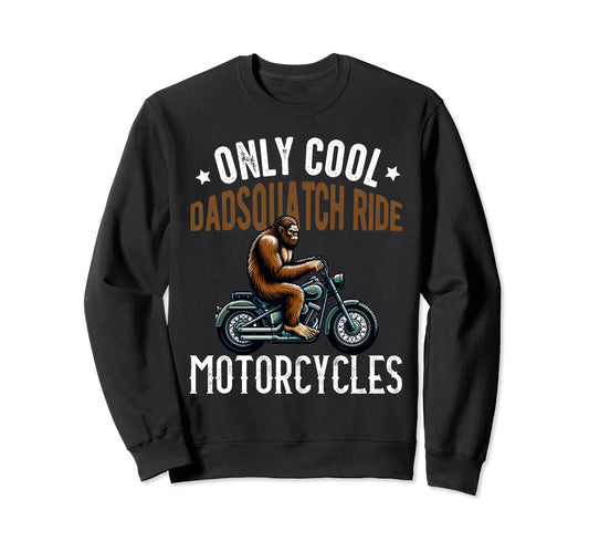 Bigfoot Motorcycle Dadsquatch Dad Sweatshirt - Novelty Apparel Unisex - T-Shirt, Sweatshirt, Hoodie