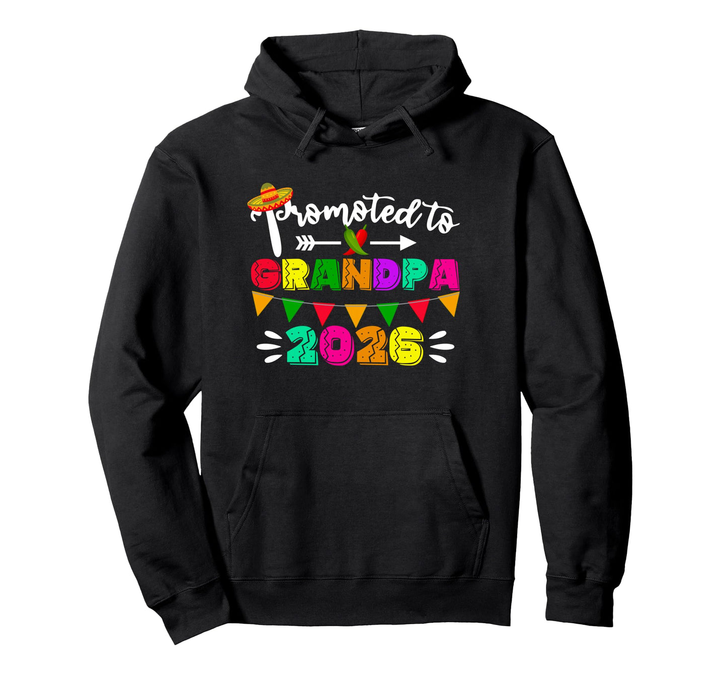 Promoted To Grandpa 2026 Cinco De Hoodie - Custom Art Print for Adults - T-Shirt, Sweatshirt, Hoodie