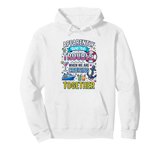 Apparently Were Trouble When We Are Hoodie - Minimalist Print for Adults - T-Shirt, Sweatshirt, Hoodie