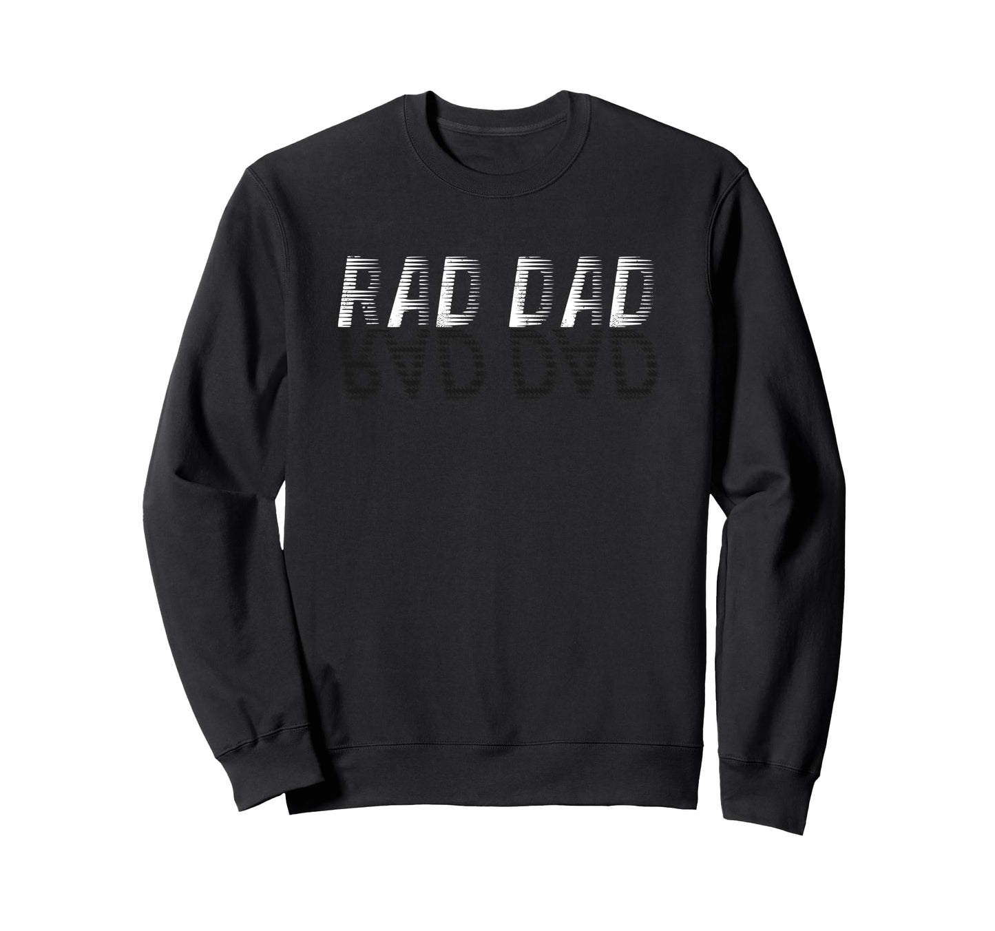 Rad Dad Rad Dad Fathers Day Sweatshirt - Graphic Print Unisex - T-Shirt, Sweatshirt, Hoodie