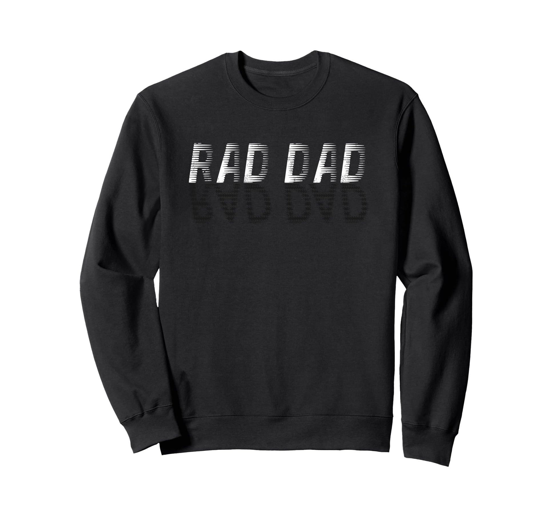 Rad Dad Rad Dad Fathers Day Sweatshirt - Graphic Print Unisex - T-Shirt, Sweatshirt, Hoodie