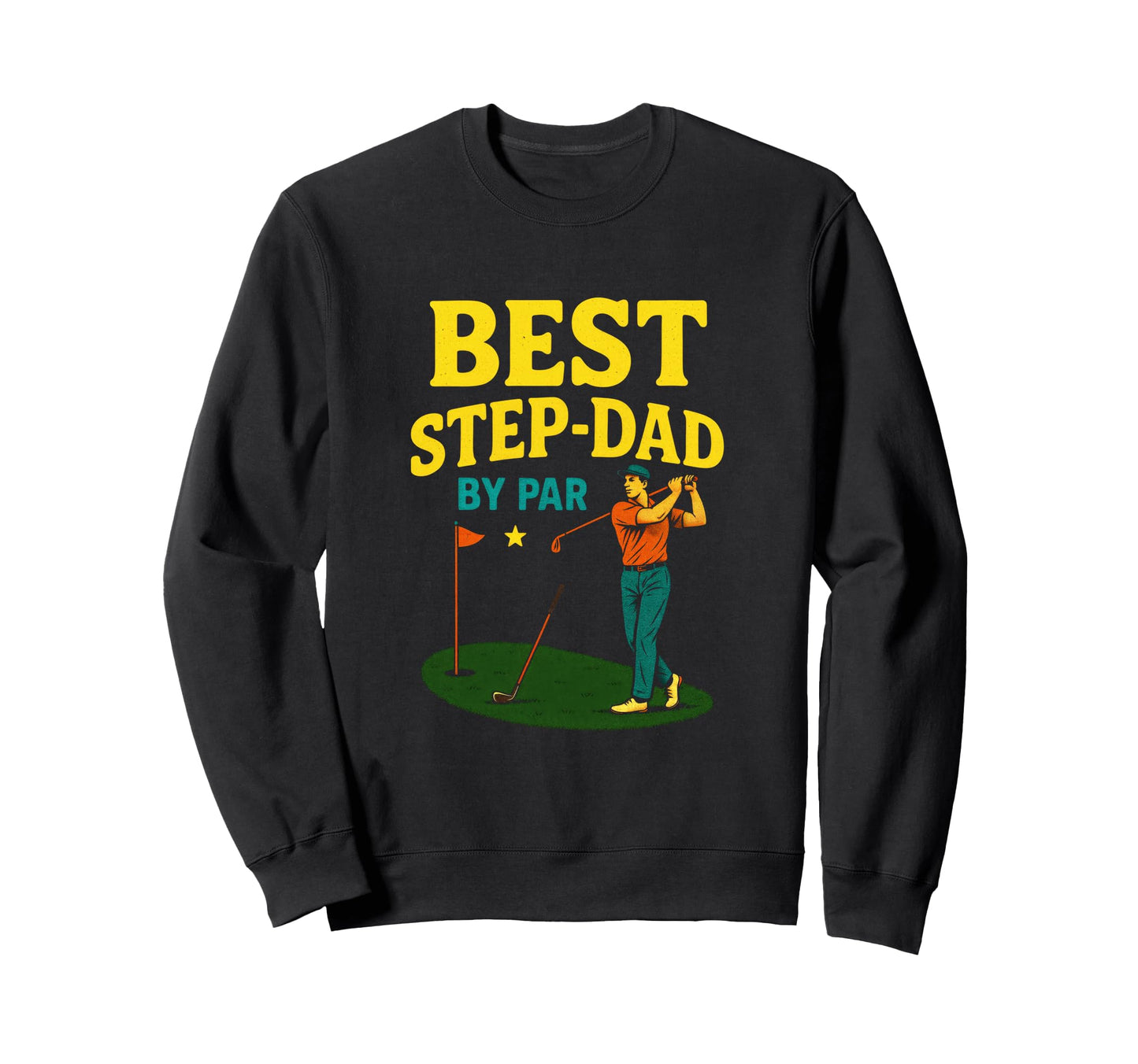 Best Step Dad Par Funny Golf Sweatshirt - Fun Novelty Design for Adults - T-Shirt, Sweatshirt, Hoodie