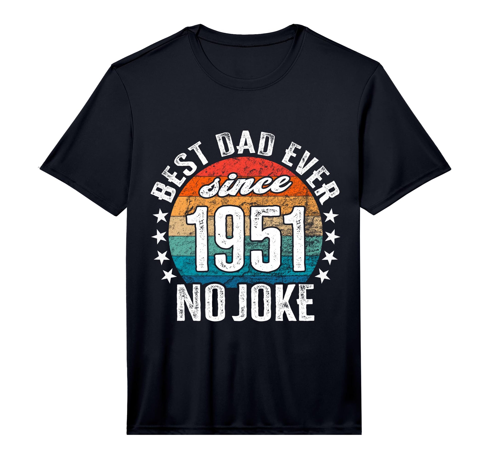 Best Dad World No Joke Best Dad Since T-Shirt - Fun Novelty Design Unisex - T-Shirt, Sweatshirt, Hoodie