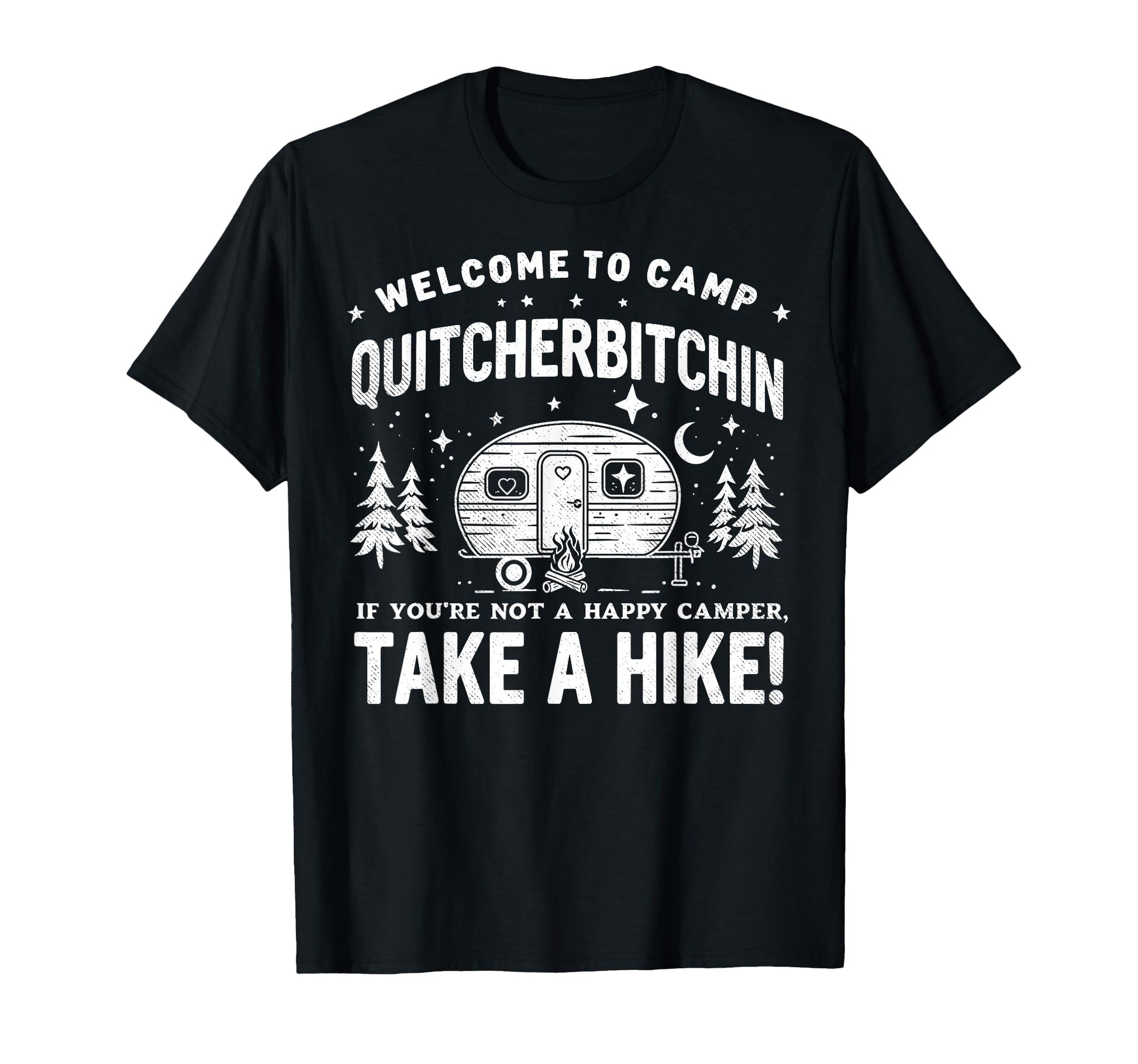 Welcome To Camp Quitcherbitchin T-Shirt - Streetwear Style Men Women - T-Shirt, Sweatshirt, Hoodie