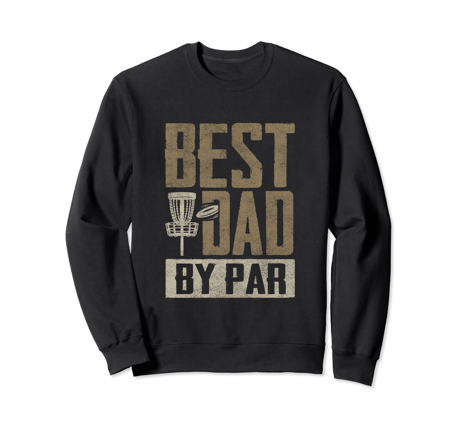 Funny Disc Golf Dad Fathers Day Sweatshirt - Streetwear Style Men Women - T-Shirt, Sweatshirt, Hoodie