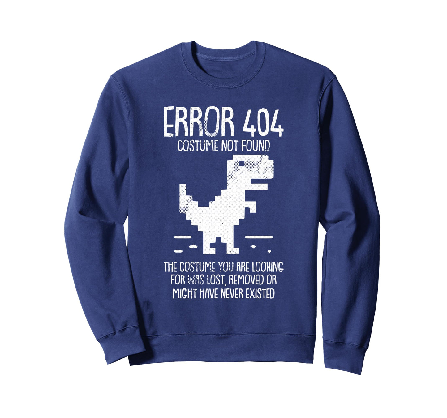 Error 404 Costume Not Found Lazy Sweatshirt - Trendy Graphic Men Women - T-Shirt, Sweatshirt, Hoodie