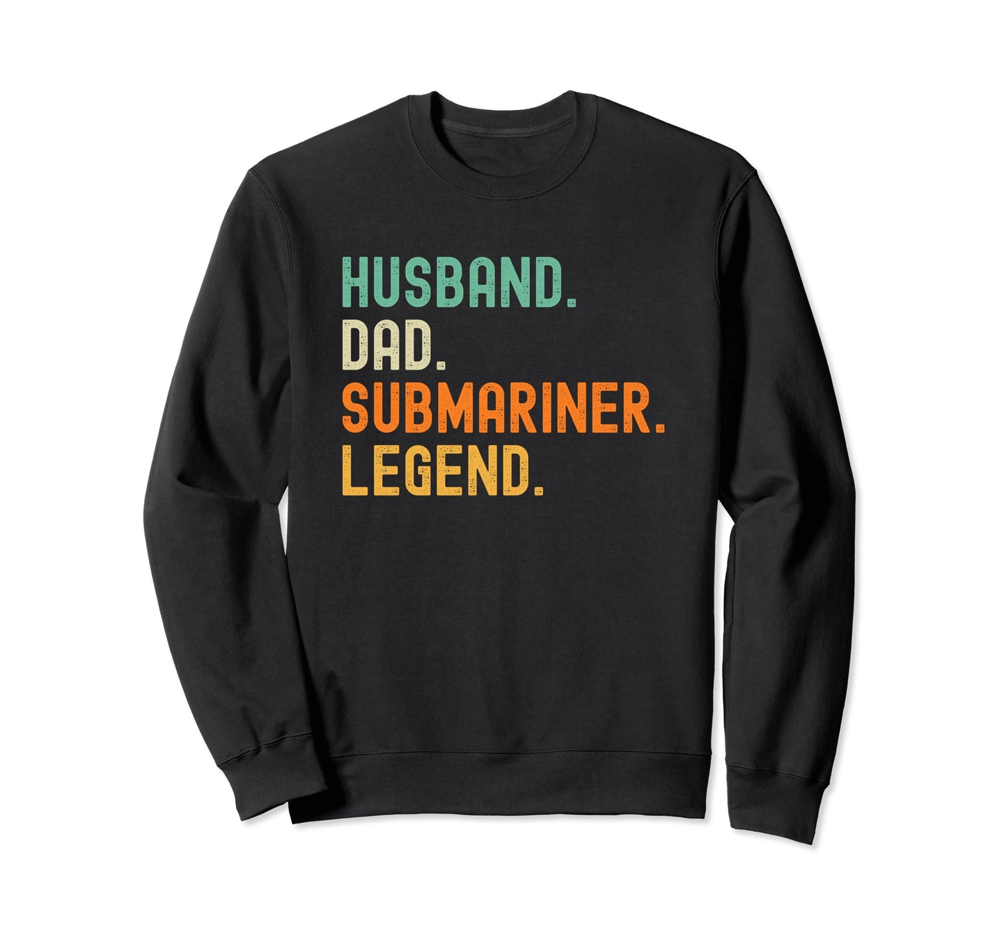 Submariner Husband Dad Submarine Sweatshirt - Fun Novelty Design Men Women - T-Shirt, Sweatshirt, Hoodie