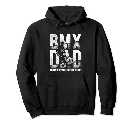 Bmx Dad Like Normal Dad But Cooler Hoodie - Custom Art Print Unisex - T-Shirt, Sweatshirt, Hoodie