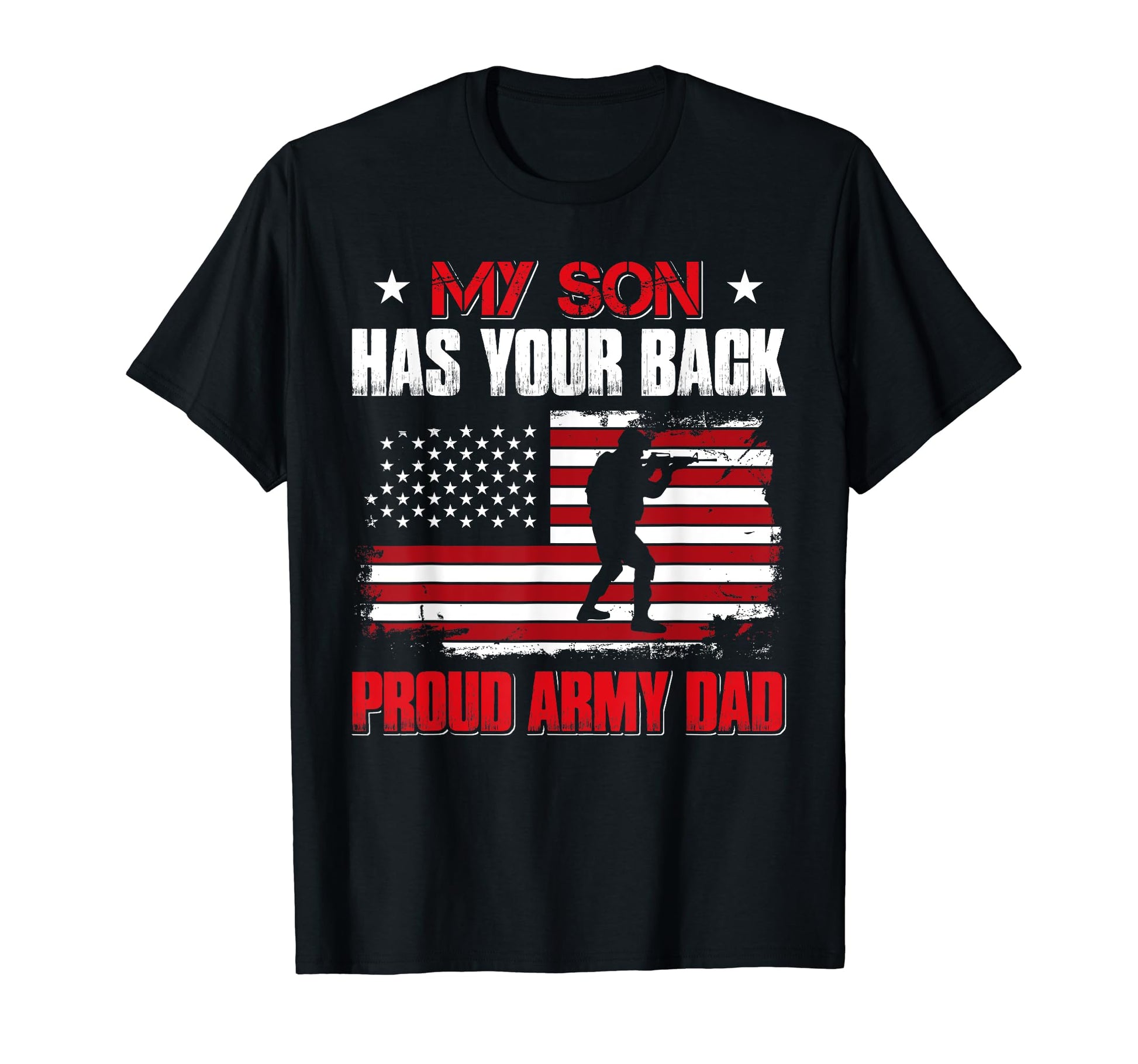 Proud Army Dad My Son Has Your Back T-Shirt - Unique Graphic for Adults - T-Shirt, Sweatshirt, Hoodie