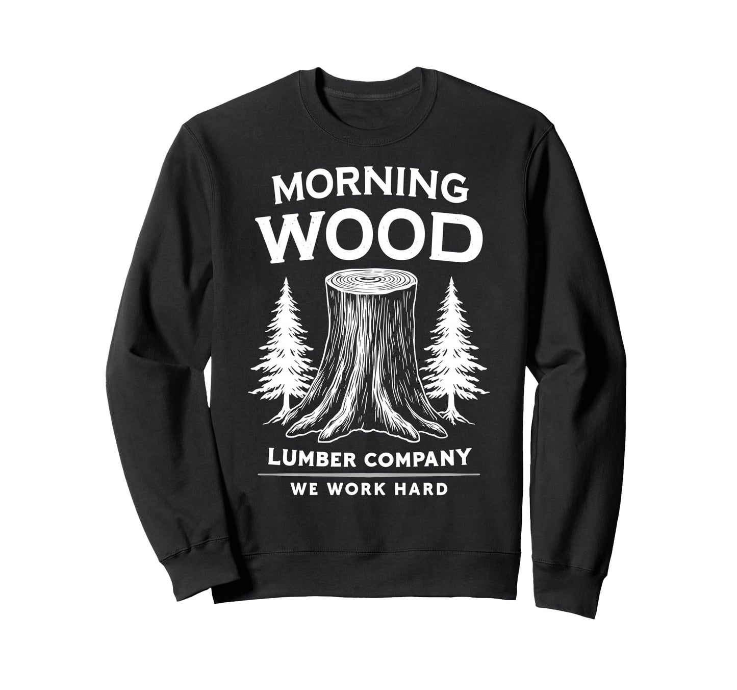 Camp Morning Wood Slogan Sweatshirt - Casual Everyday Wear Men Women - T-Shirt, Sweatshirt, Hoodie