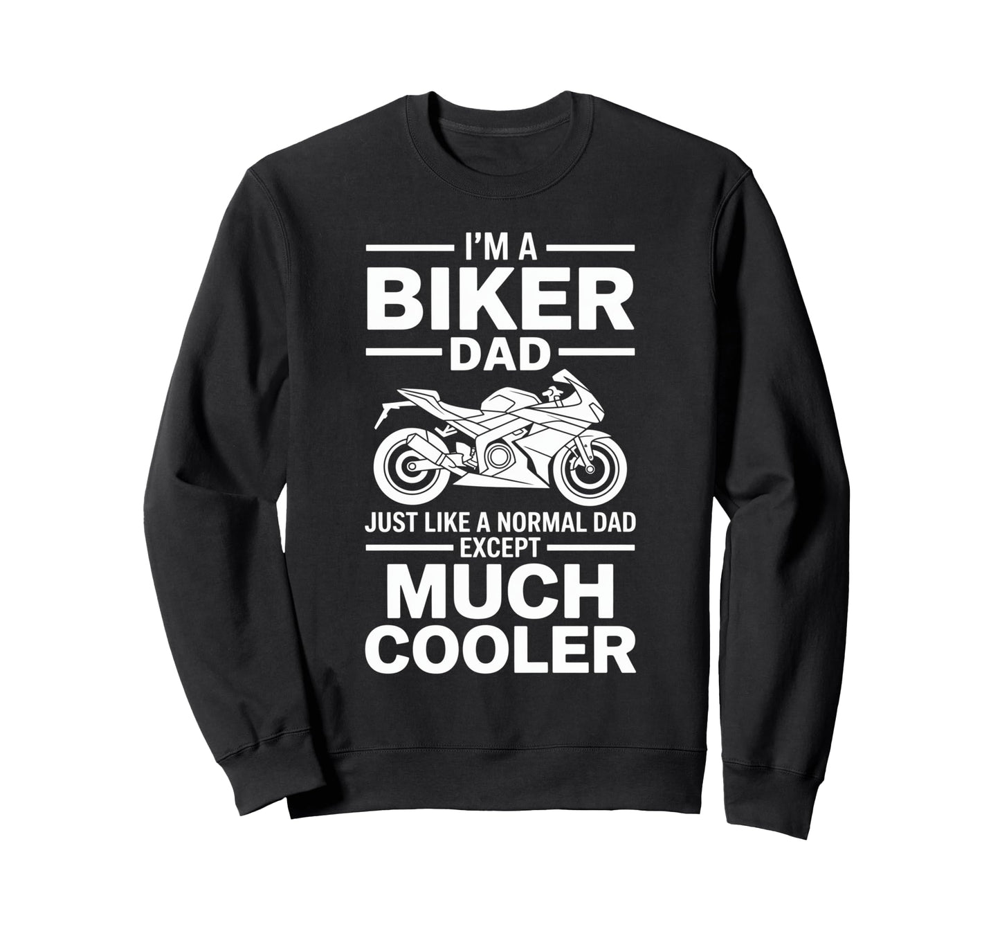 Im Biker Dad Motorcycle Funny Sweatshirt - Aesthetic Graphic for Adults - T-Shirt, Sweatshirt, Hoodie
