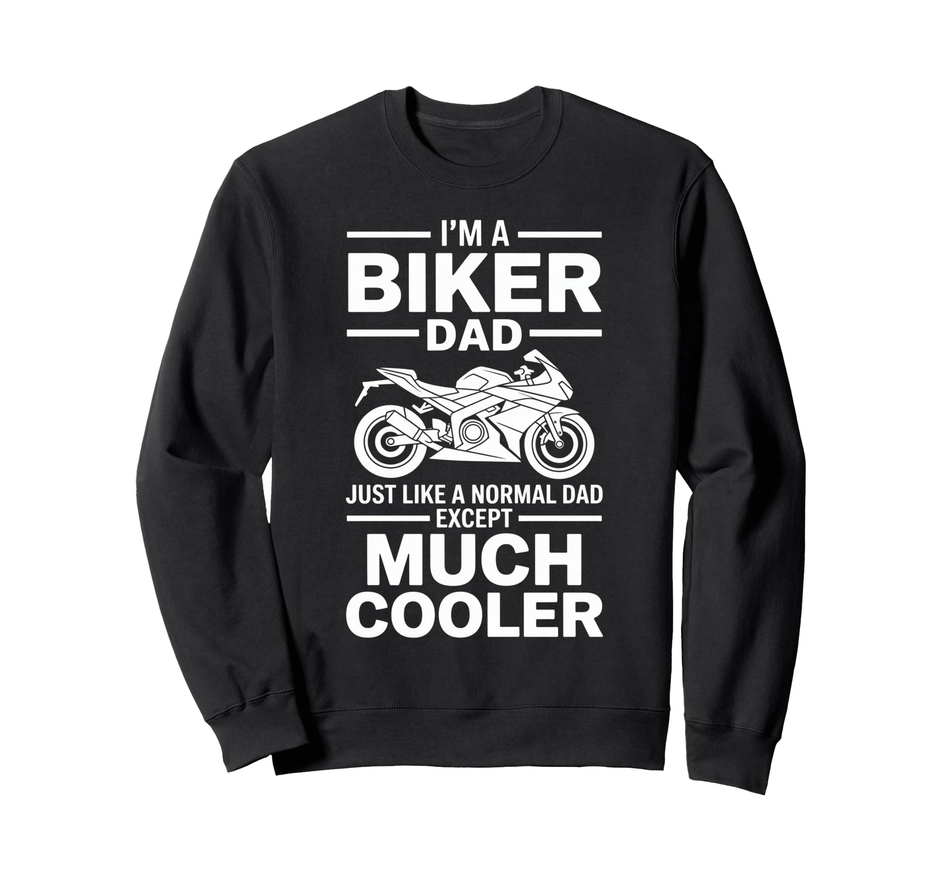 Im Biker Dad Motorcycle Funny Sweatshirt - Aesthetic Graphic for Adults - T-Shirt, Sweatshirt, Hoodie