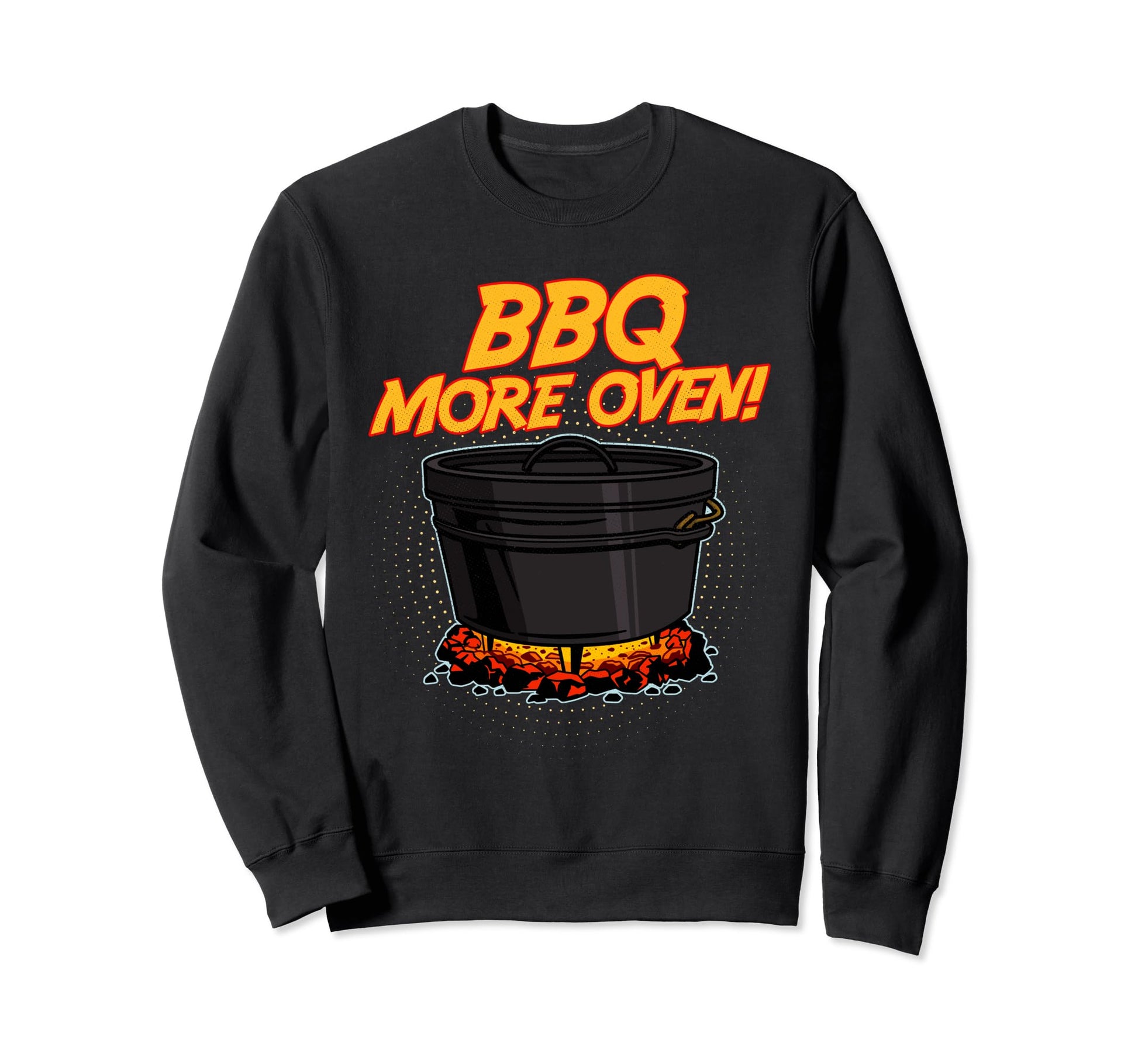 Dutch Oven Cooking Cookware Dad Sweatshirt - Fun Novelty Design Men Women - T-Shirt, Sweatshirt, Hoodie