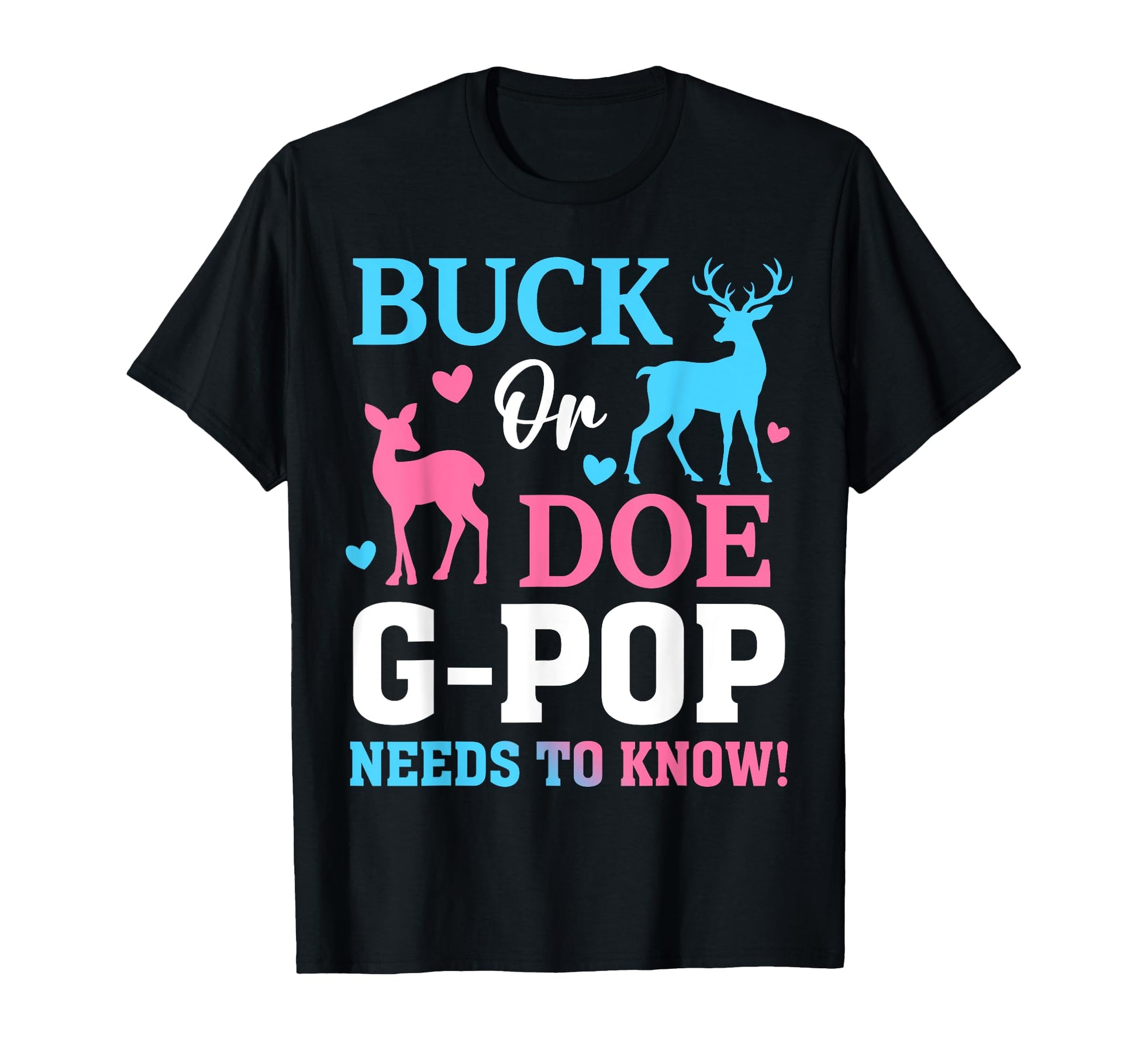 Buck Or Doe G Pop Need To Know Gender T-Shirt - Custom Art Print Unisex - T-Shirt, Sweatshirt, Hoodie