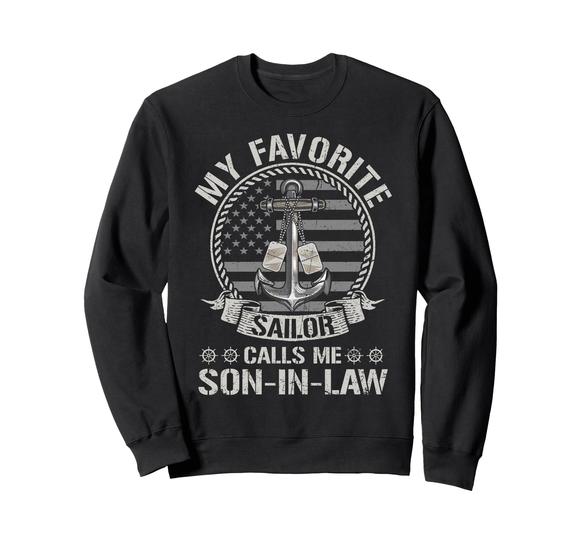 Proud Us Sailor Son Law Anchor Sweatshirt - Casual Everyday Wear Unisex - T-Shirt, Sweatshirt, Hoodie