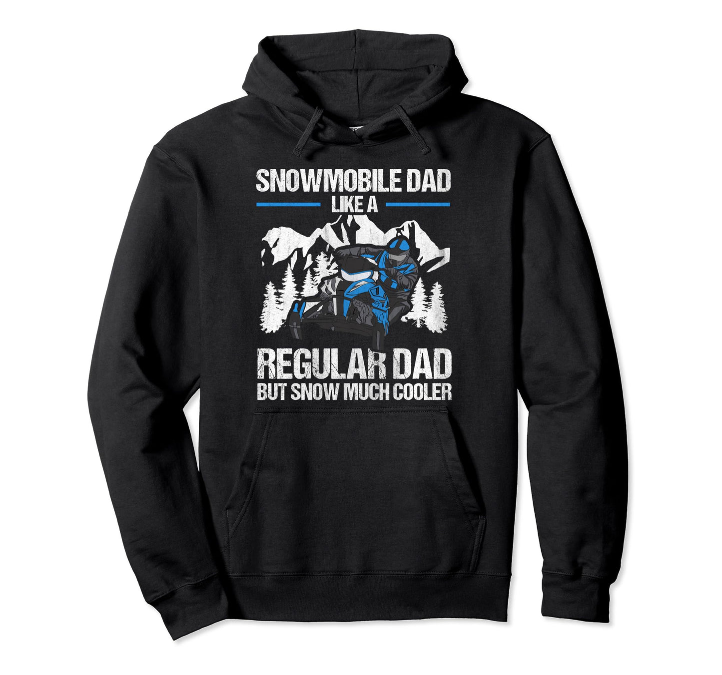 Like Regular Dad But Snow Much Cooler Hoodie - Streetwear Style for Adults - T-Shirt, Sweatshirt, Hoodie