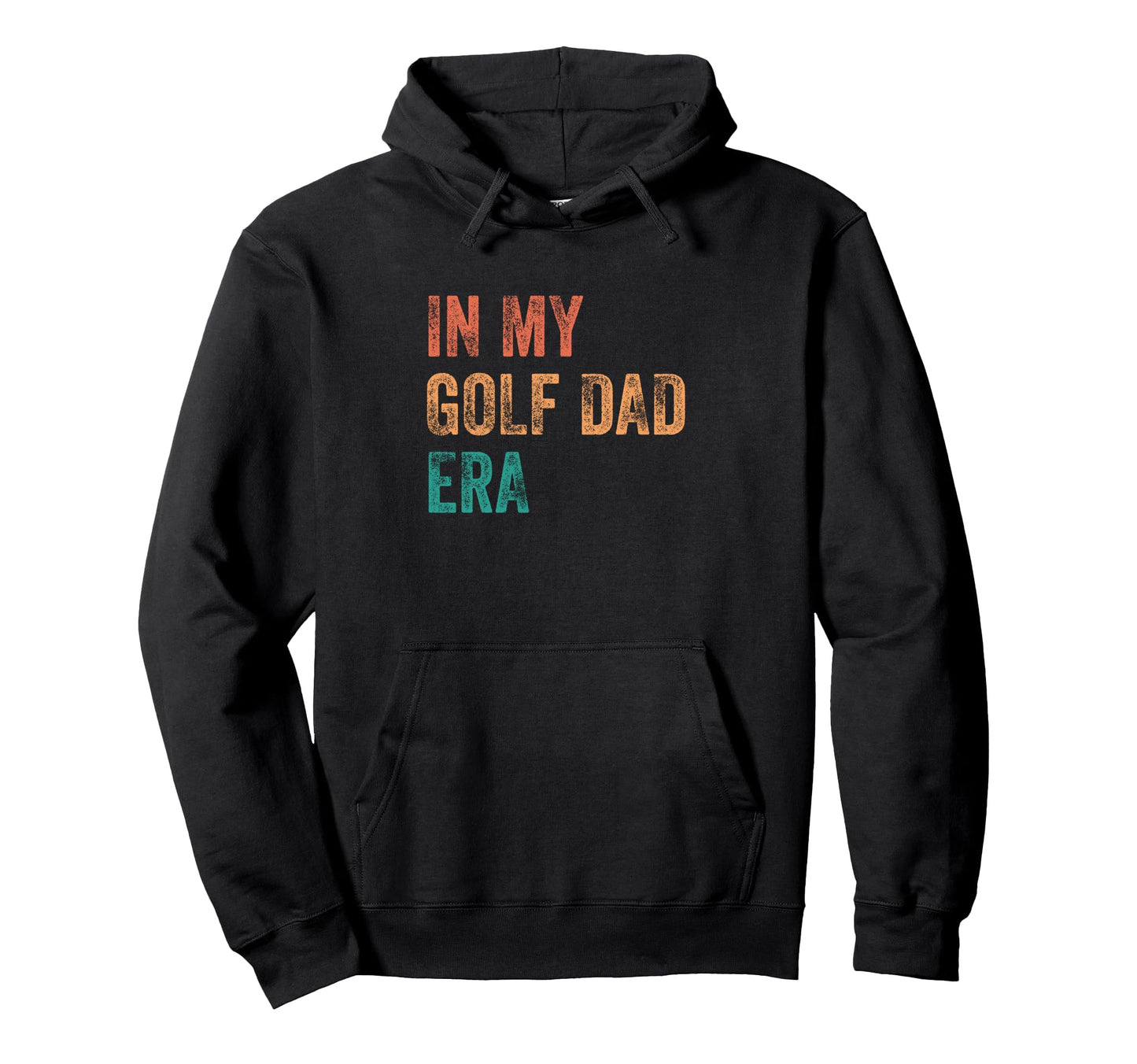 My Golf Dad Era Funny Hoodie - Unique Graphic for Adults - T-Shirt, Sweatshirt, Hoodie