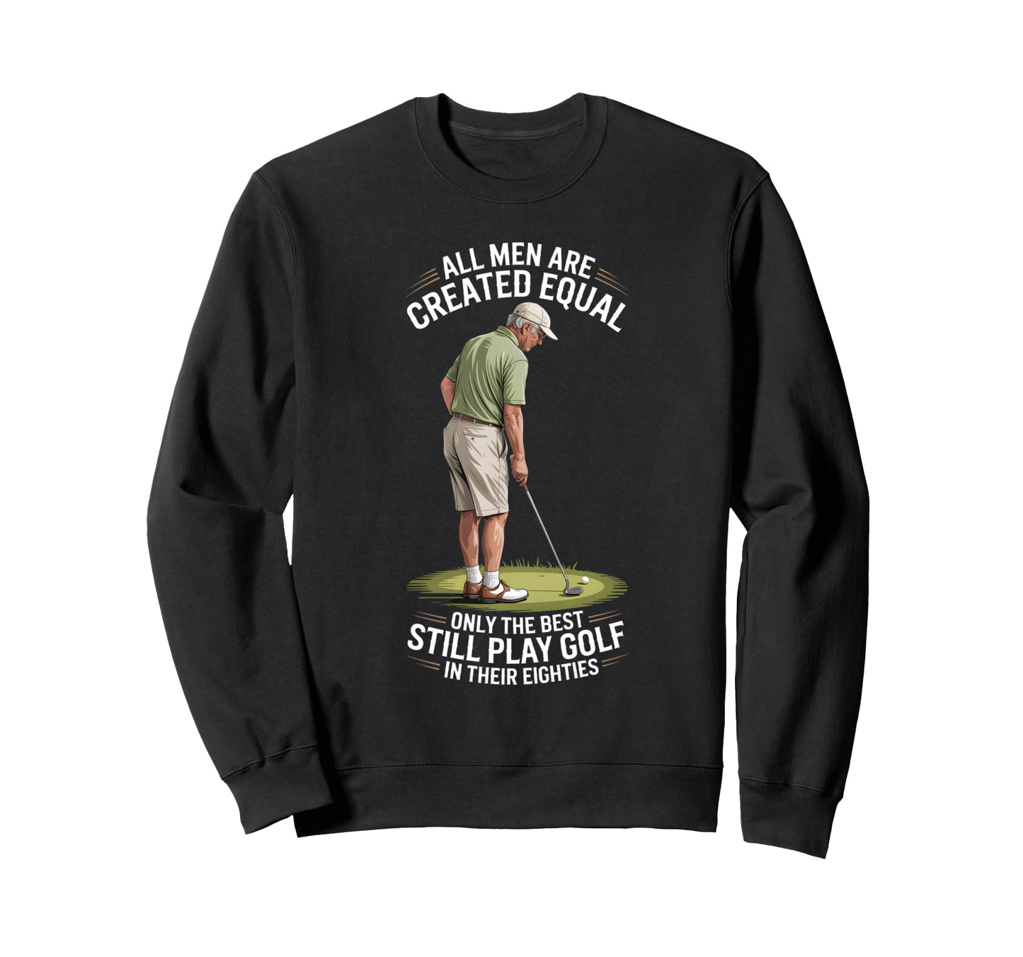 Best Still Play Golf Eighties Grandpa Sweatshirt - Graphic Print Men Women - T-Shirt, Sweatshirt, Hoodie