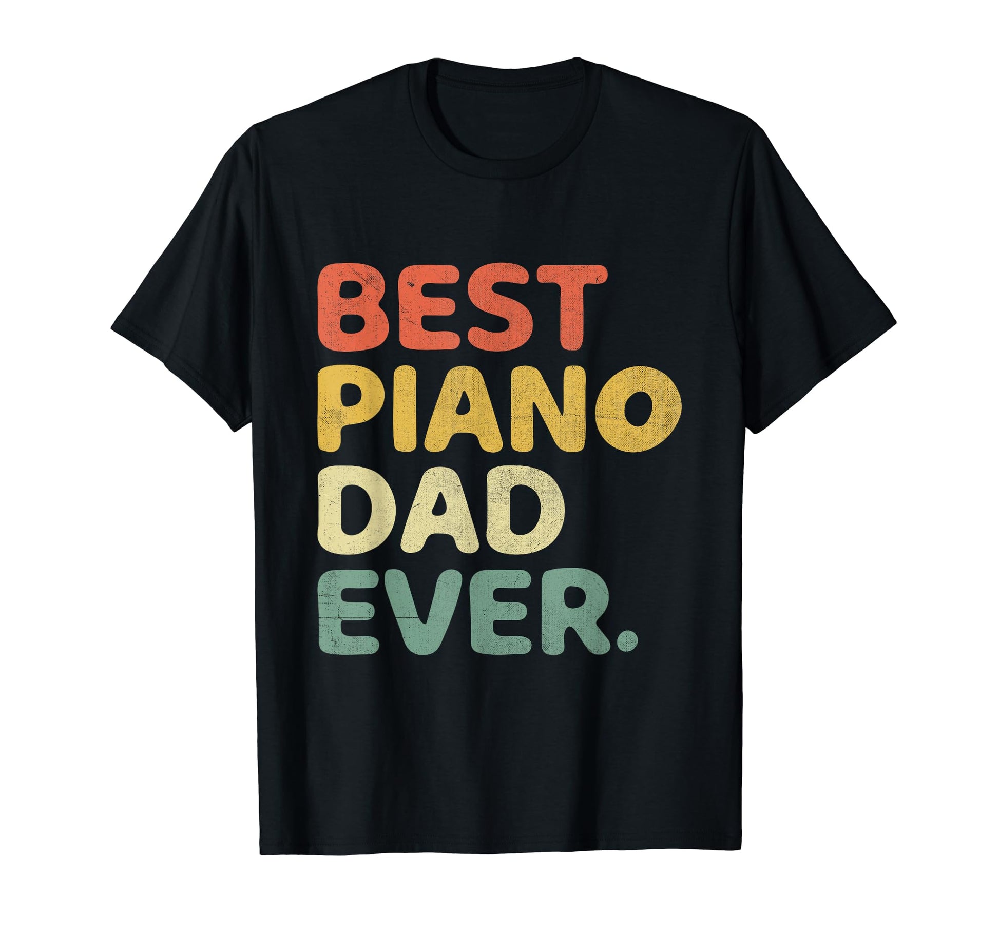 Best Piano Dad Ever Pianist Musician T-Shirt - Streetwear Style Unisex - T-Shirt, Sweatshirt, Hoodie