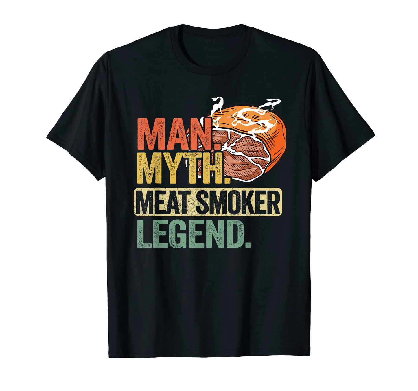Mens Myth Meat Smoker Legend Dad T-Shirt - Casual Everyday Wear Unisex - T-Shirt, Sweatshirt, Hoodie