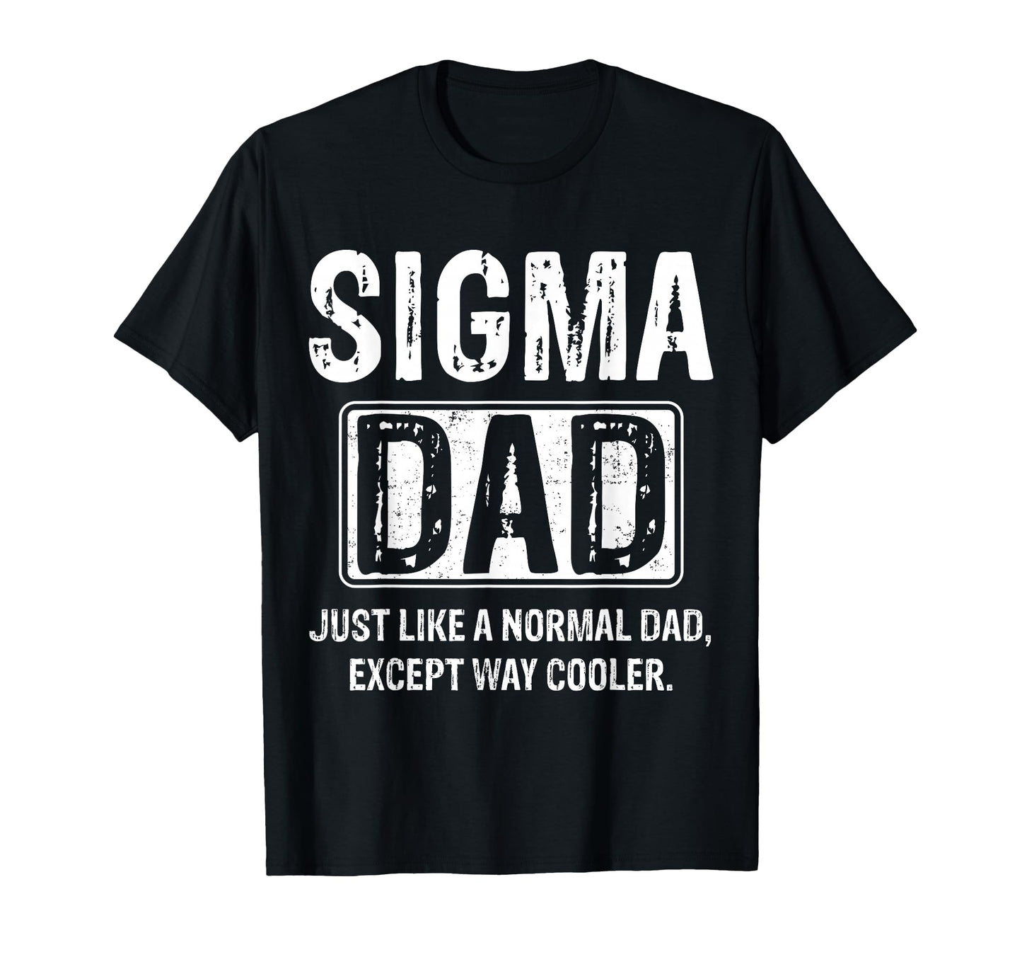 Sigma Dad Funny Fathers Day Dad T-Shirt - Streetwear Style Men Women - T-Shirt, Sweatshirt, Hoodie