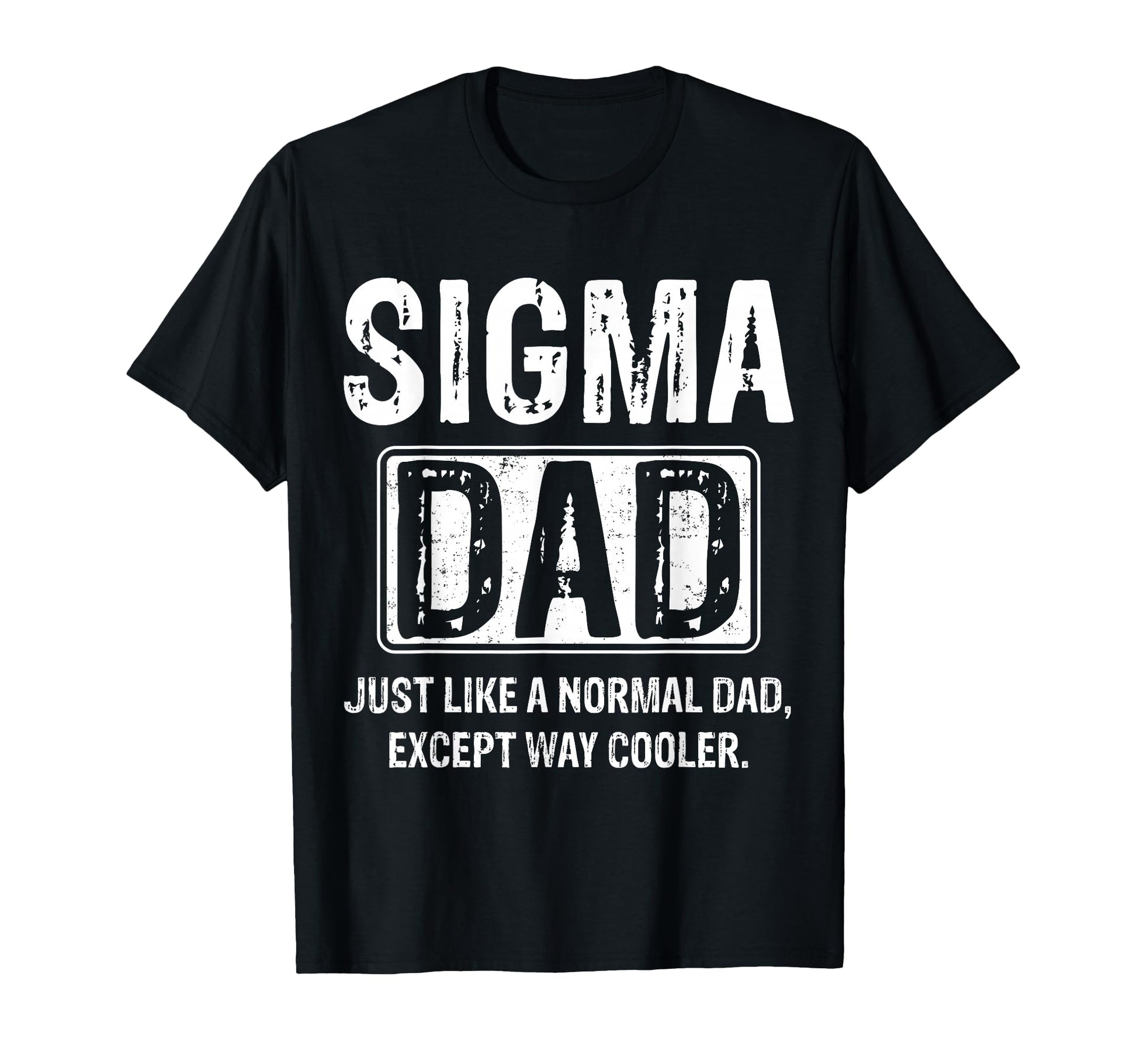 Sigma Dad Funny Fathers Day Dad T-Shirt - Streetwear Style Men Women - T-Shirt, Sweatshirt, Hoodie