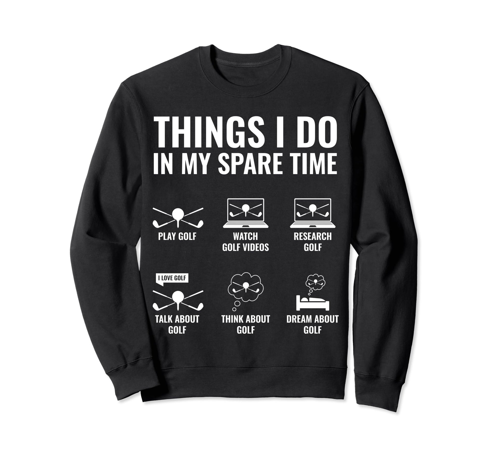 Things I Do My Spare Time Funny Golf Sweatshirt - Unique Graphic Men Women - T-Shirt, Sweatshirt, Hoodie