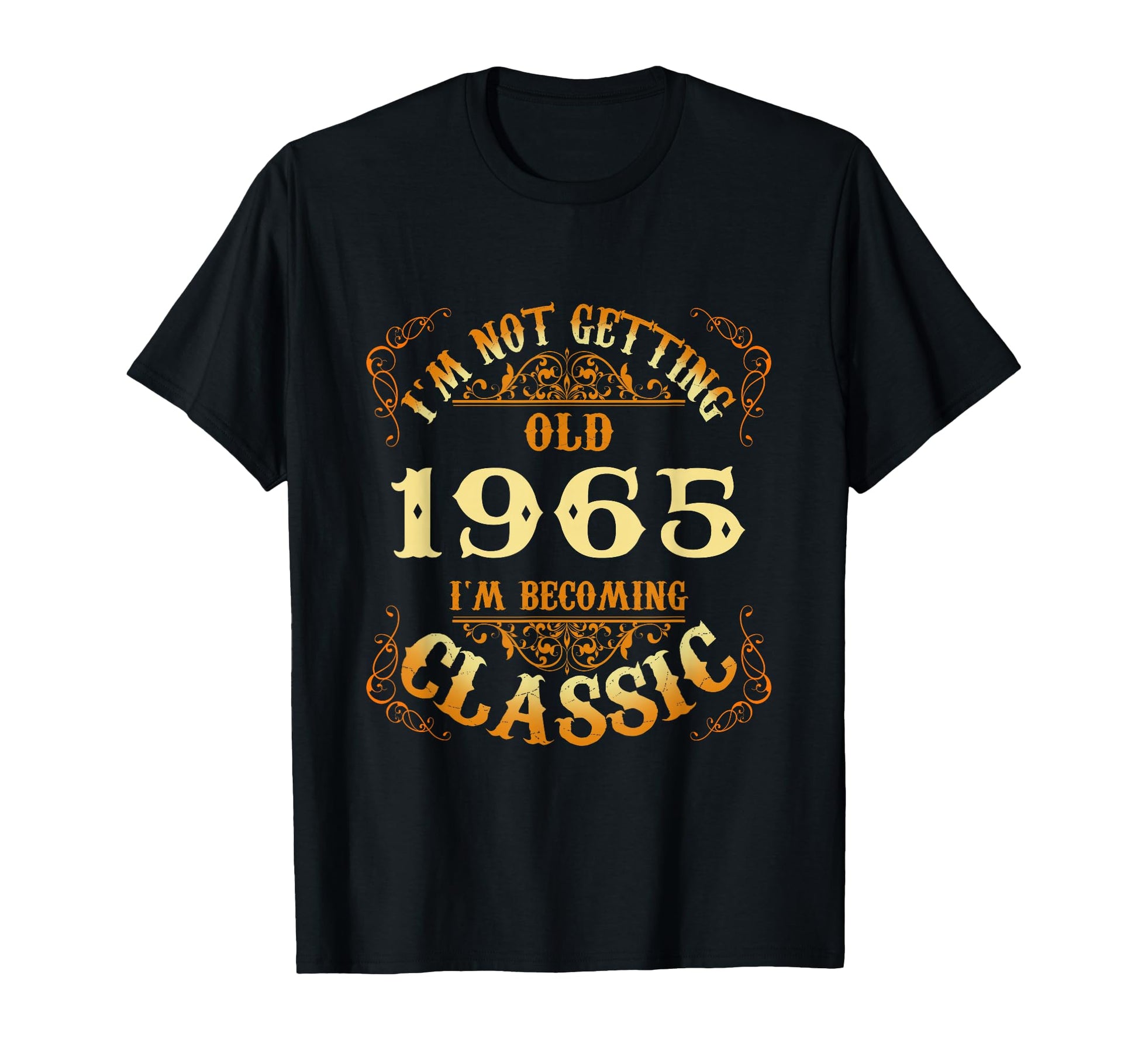 Not Old I Am 1965 60Th Birthday Gift 60 T-Shirt - Aesthetic Graphic Unisex - T-Shirt, Sweatshirt, Hoodie
