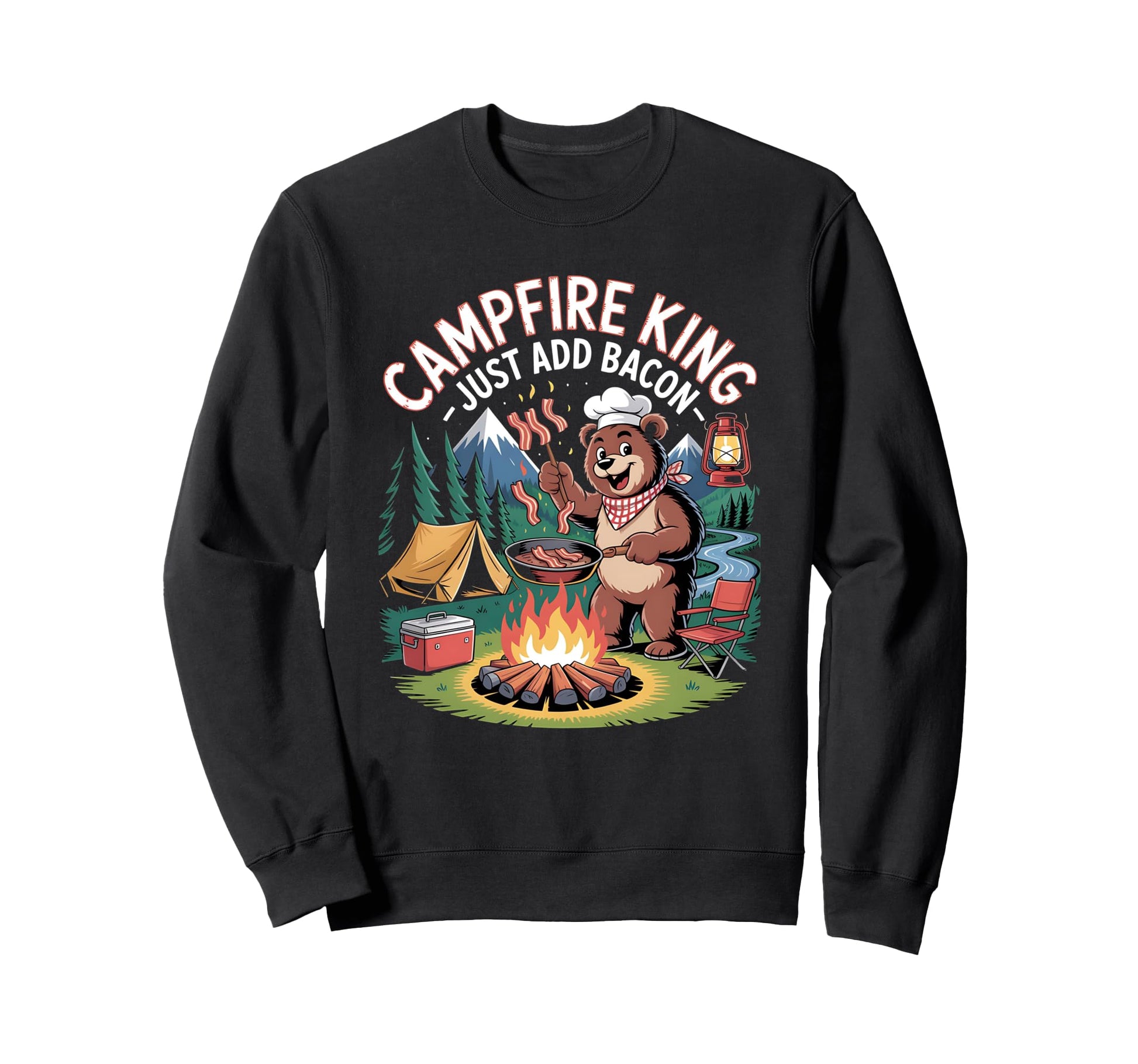 Campfire King Just Add Bacon Funny Sweatshirt - Fun Novelty Design Unisex - T-Shirt, Sweatshirt, Hoodie
