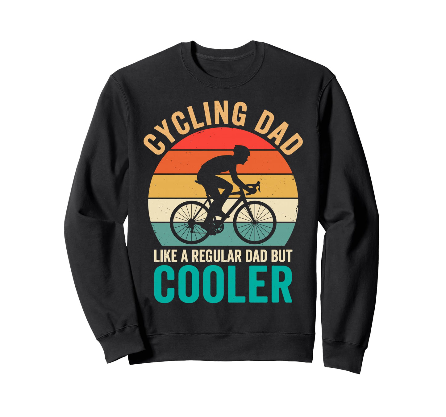 Cycling Dad Like Regular But Sweatshirt - Aesthetic Graphic Men Women - T-Shirt, Sweatshirt, Hoodie