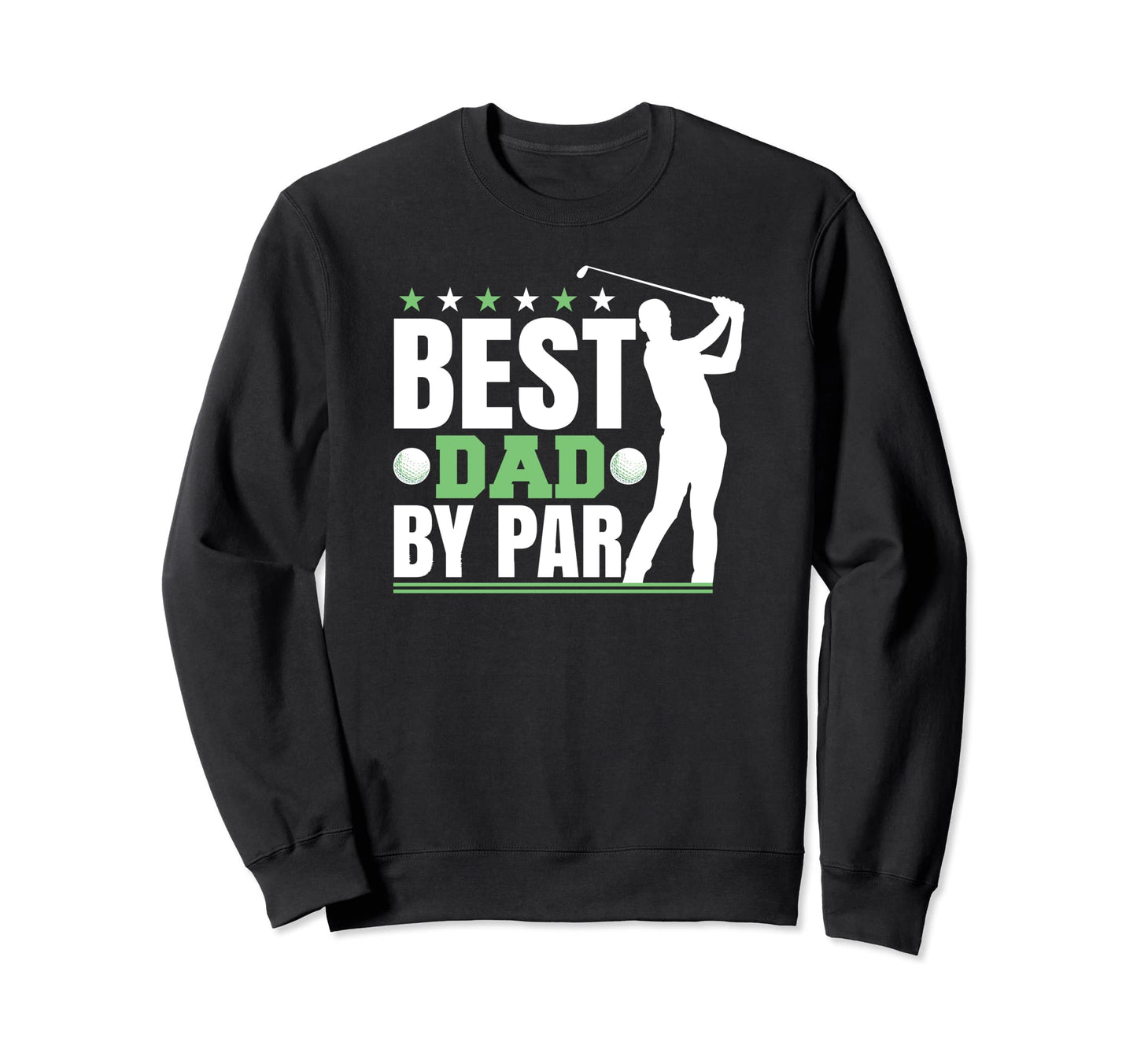 Golfer Golfing Dad Fathers Day Golf Sweatshirt - Novelty Apparel Men Women - T-Shirt, Sweatshirt, Hoodie