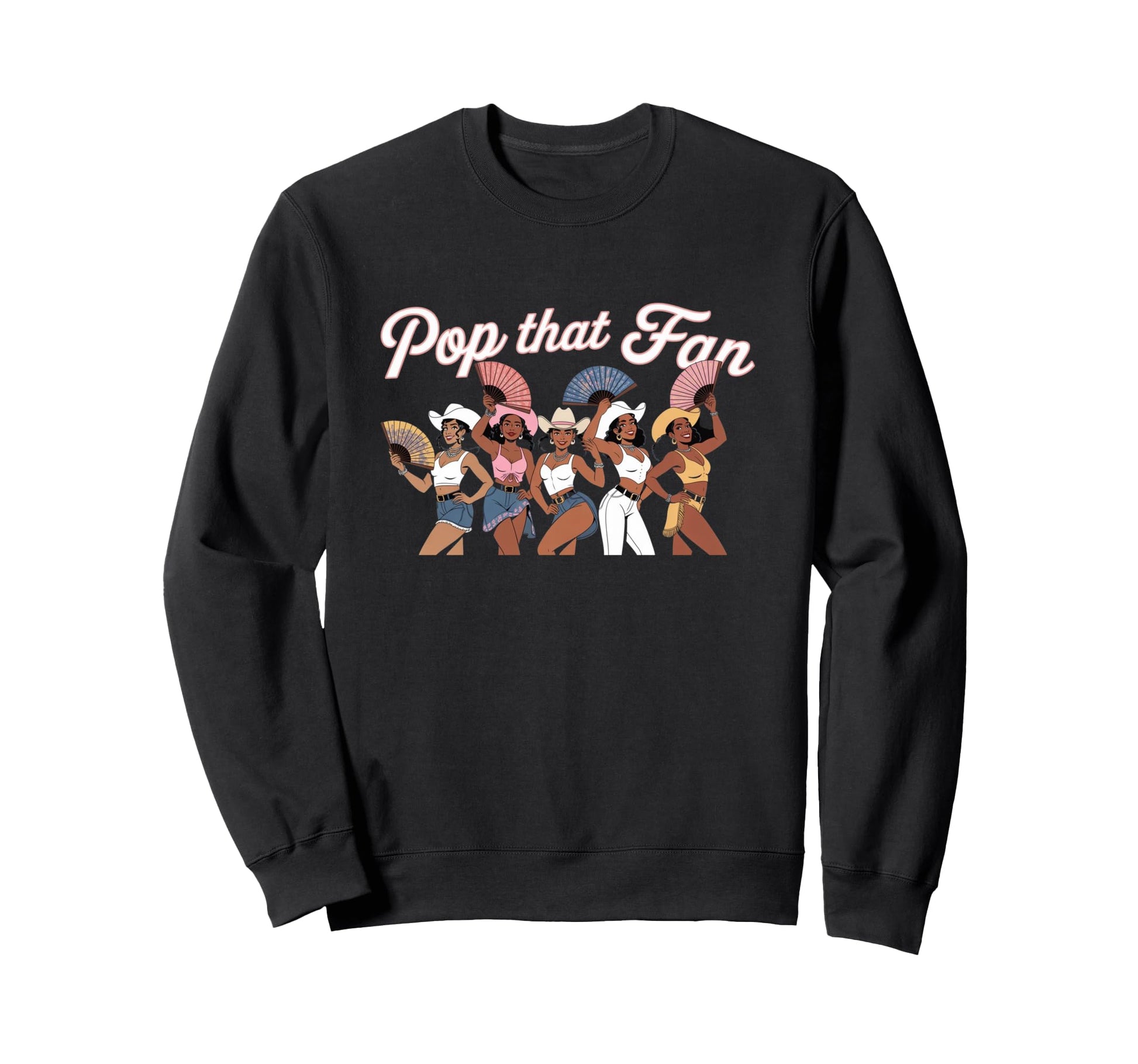 Pop That Fan Melanin Cowgirls Sweatshirt - Casual Everyday Wear Unisex - T-Shirt, Sweatshirt, Hoodie