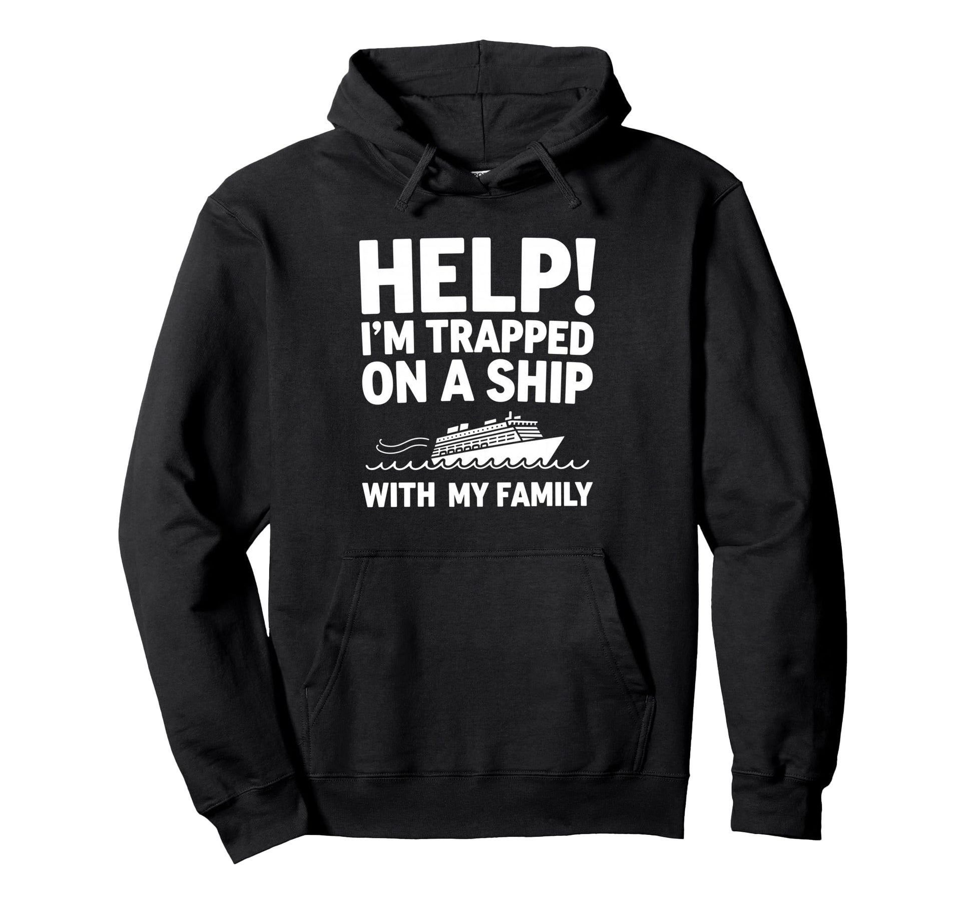 Help Im Trapped Ship My Family Cruise Hoodie - Minimalist Print for Adults - T-Shirt, Sweatshirt, Hoodie
