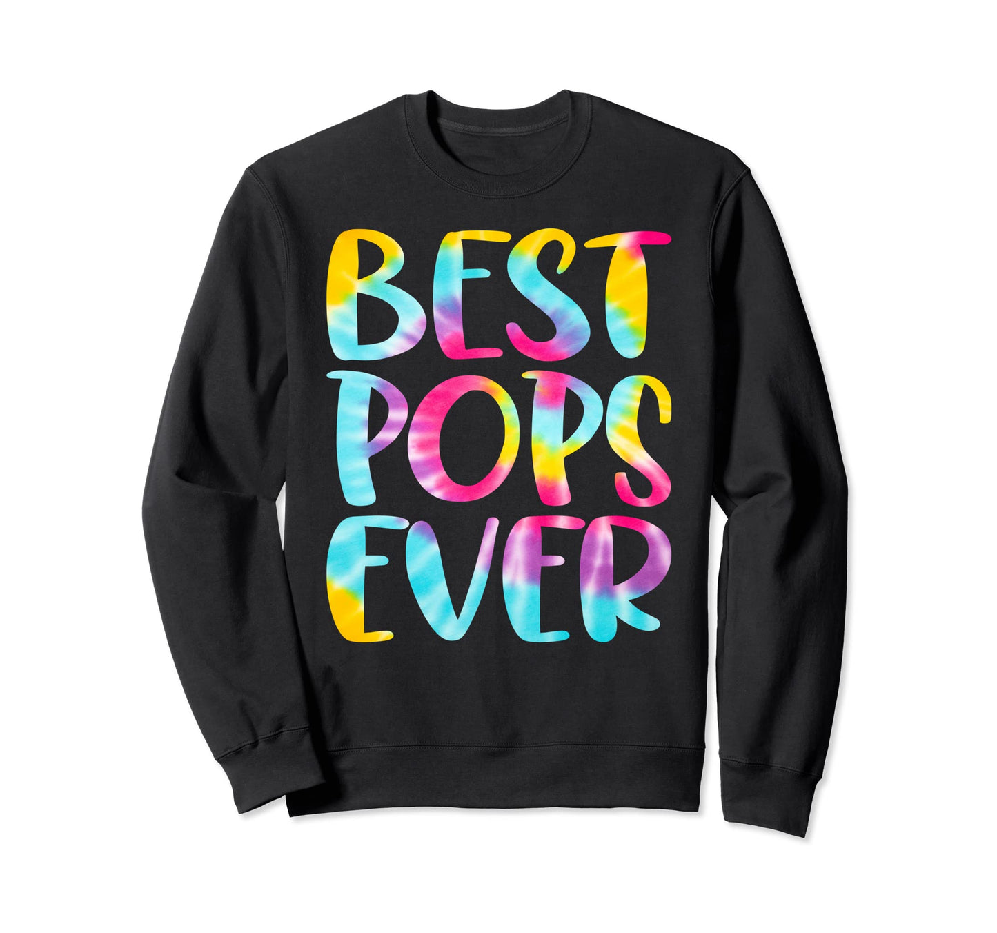 Best Pops Ever Colorful Tie Dye Sweatshirt - Unique Graphic for Adults - T-Shirt, Sweatshirt, Hoodie