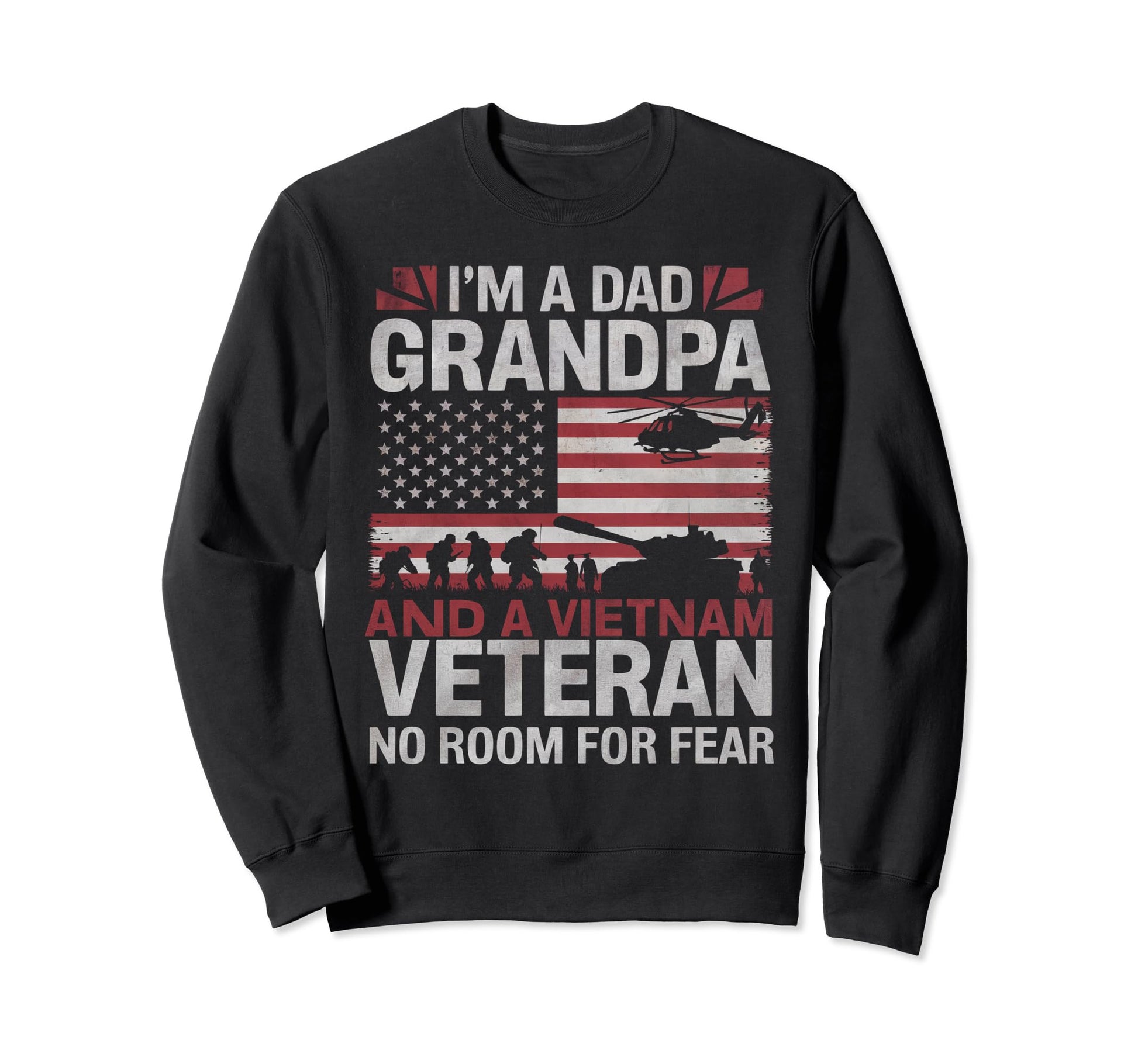 Im Dad Grandpa And Vietnam Veteran No Sweatshirt - Novelty Apparel Unisex - T-Shirt, Sweatshirt, Hoodie