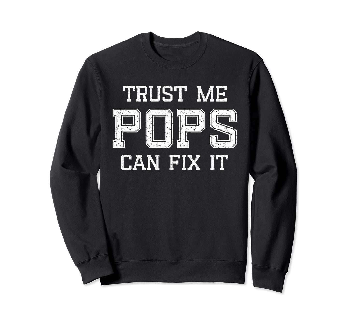 Funny Trust Me Pops Can Fix It Sweatshirt - Streetwear Style for Adults - T-Shirt, Sweatshirt, Hoodie