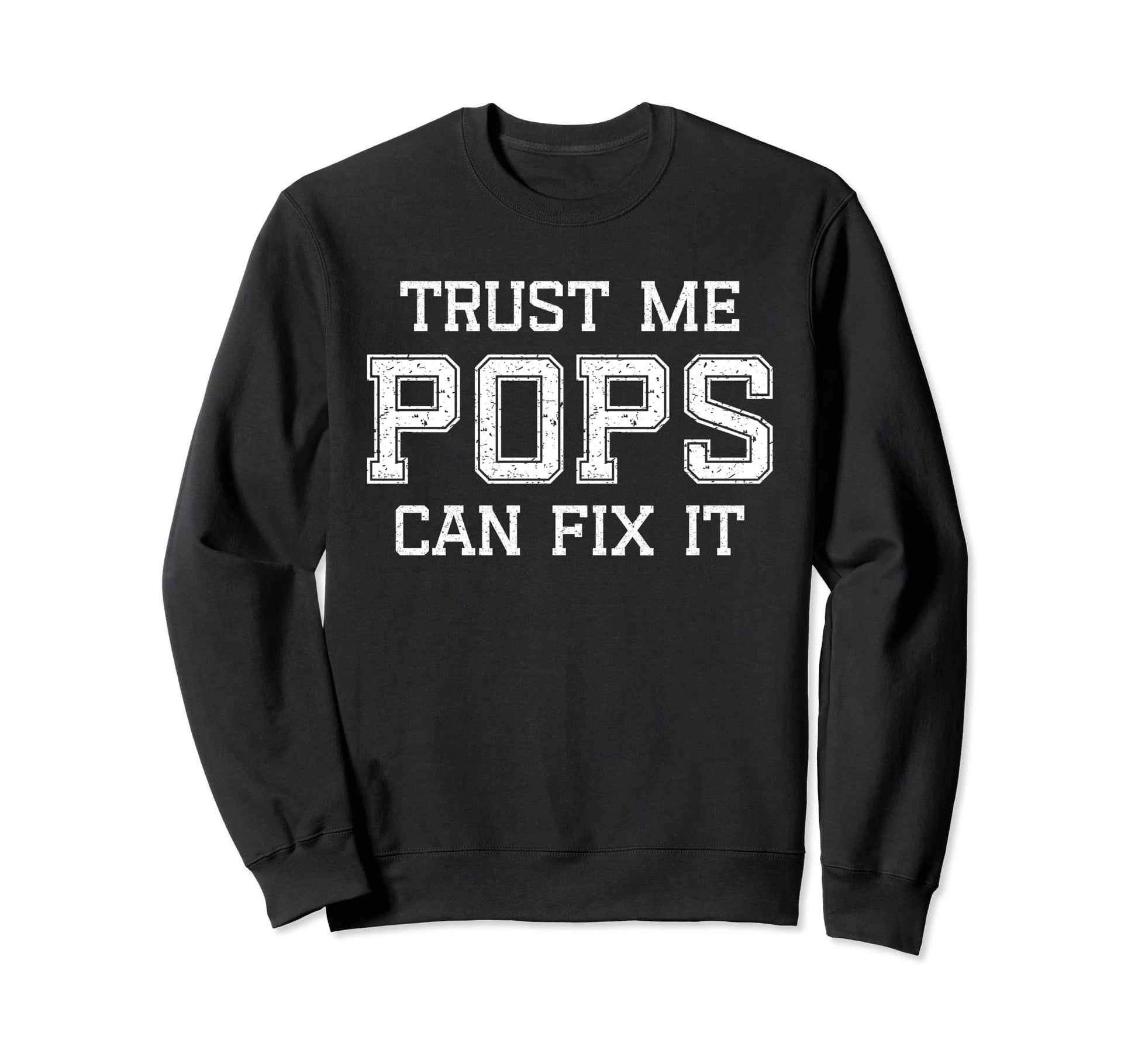 Funny Trust Me Pops Can Fix It Sweatshirt - Streetwear Style for Adults - T-Shirt, Sweatshirt, Hoodie