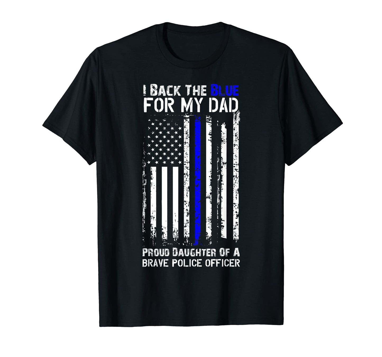 Police Flag I Back Blue My Dad T-Shirt - Fun Novelty Design Men Women - T-Shirt, Sweatshirt, Hoodie