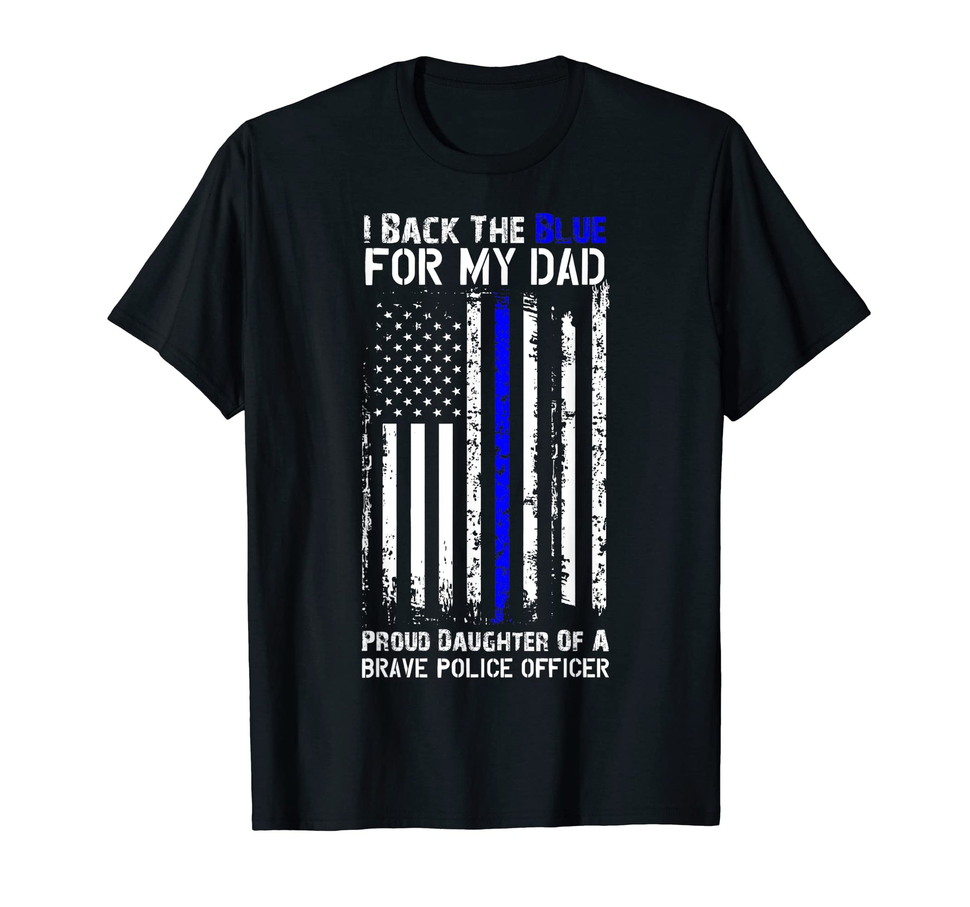 Police Flag I Back Blue My Dad T-Shirt - Fun Novelty Design Men Women - T-Shirt, Sweatshirt, Hoodie