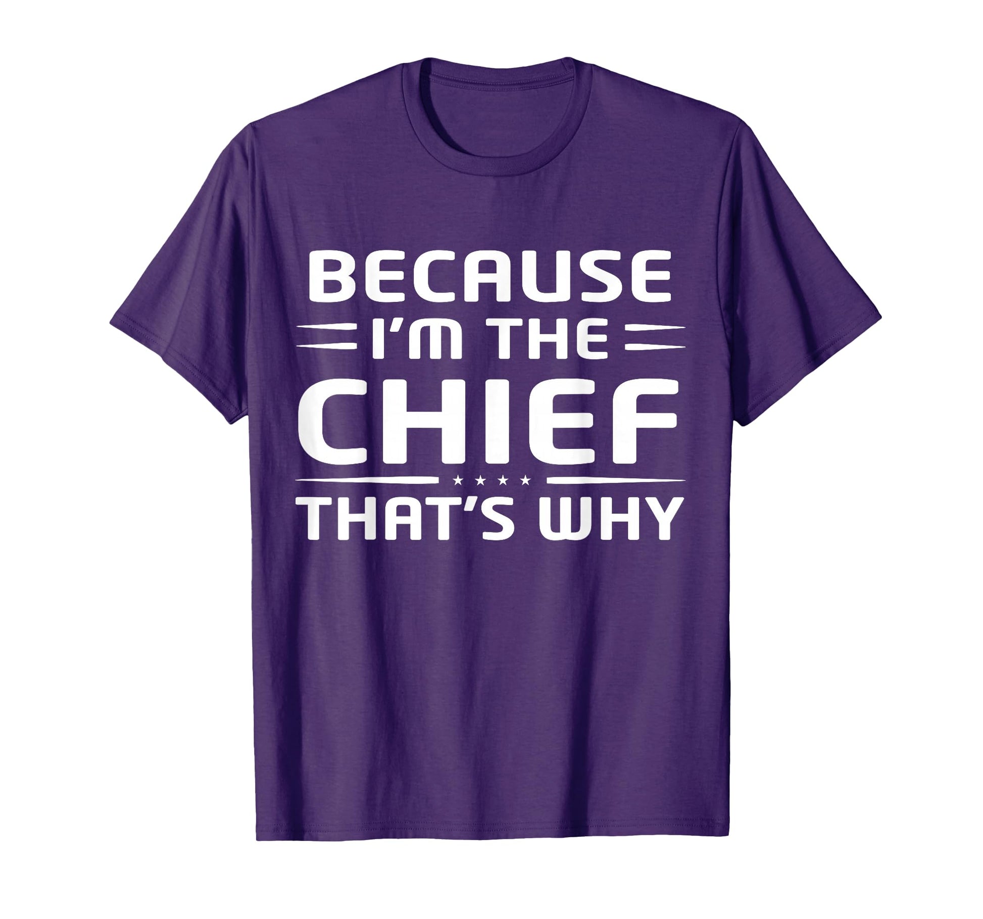 Because Im Chief Thats Why Funny Chief T-Shirt - Trendy Graphic for Adults - T-Shirt, Sweatshirt, Hoodie