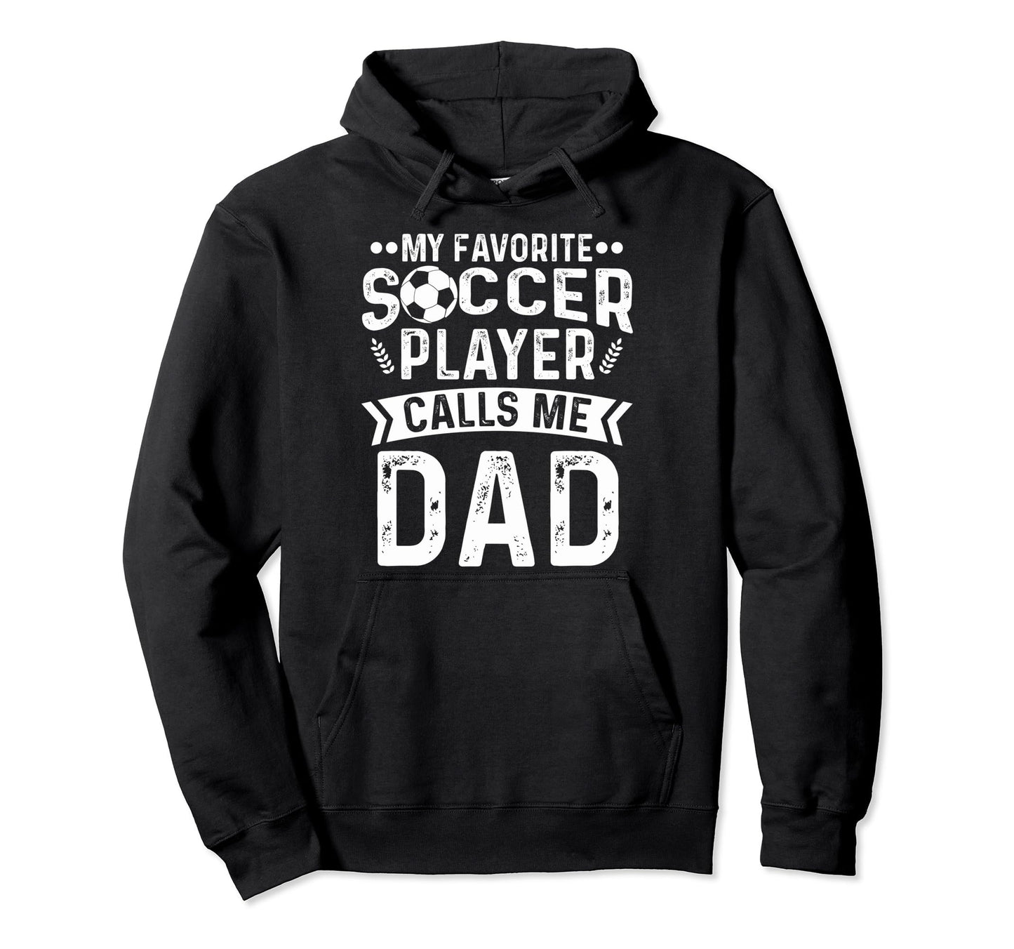 My Favorite Soccer Player Calls Me Dad Hoodie - Aesthetic Graphic Unisex - T-Shirt, Sweatshirt, Hoodie