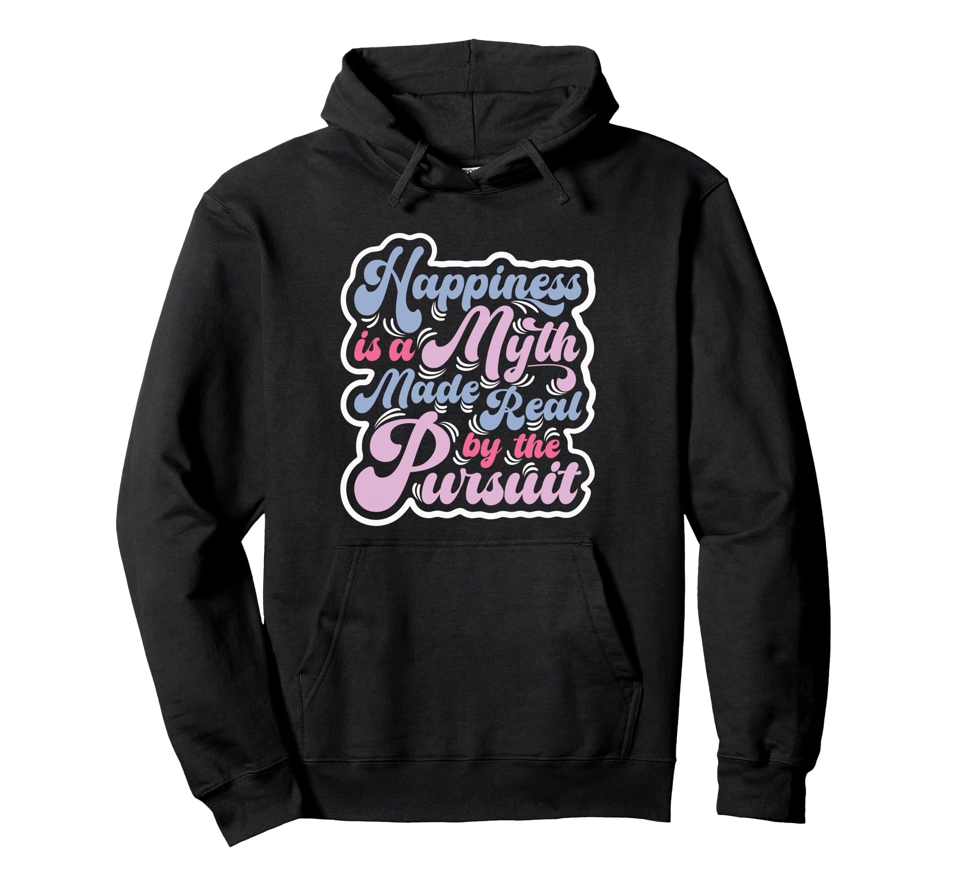 Happiness Is Myth Made Real Pursuit Pop 3 Hoodie - Unique Graphic Men Women - T-Shirt, Sweatshirt, Hoodie