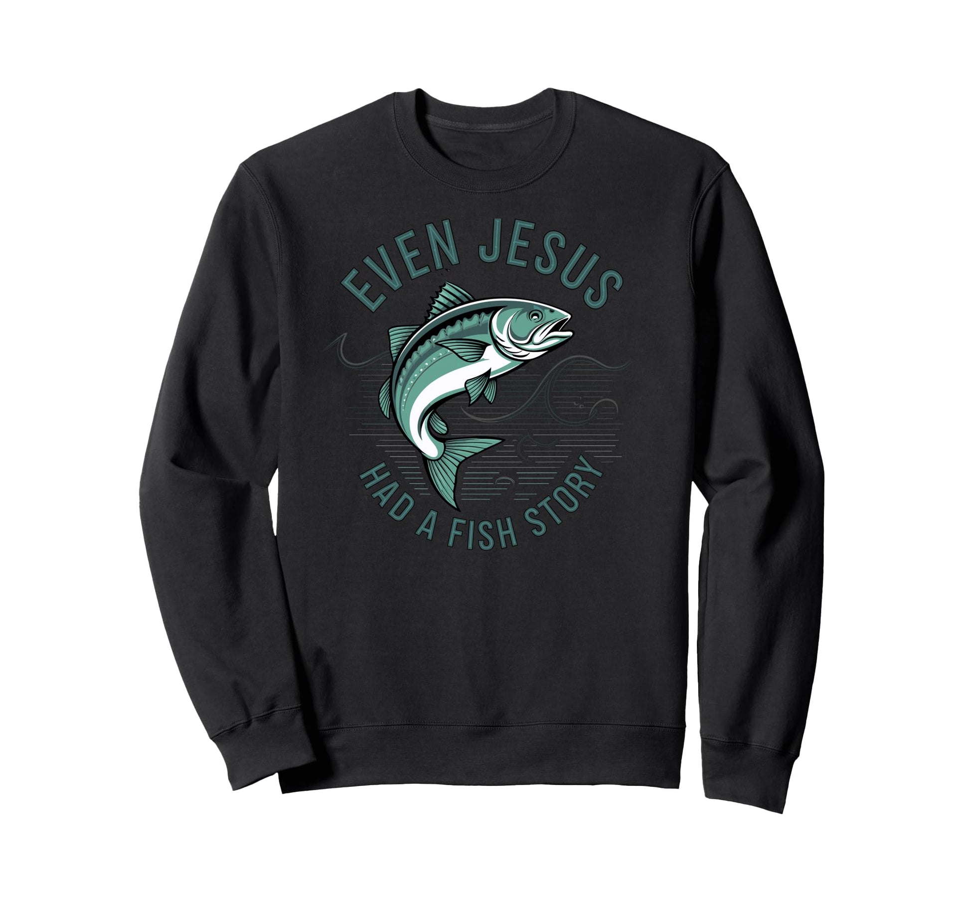 Even Jesus Had Fish Story Bible Sweatshirt - Casual Everyday Wear Unisex - T-Shirt, Sweatshirt, Hoodie