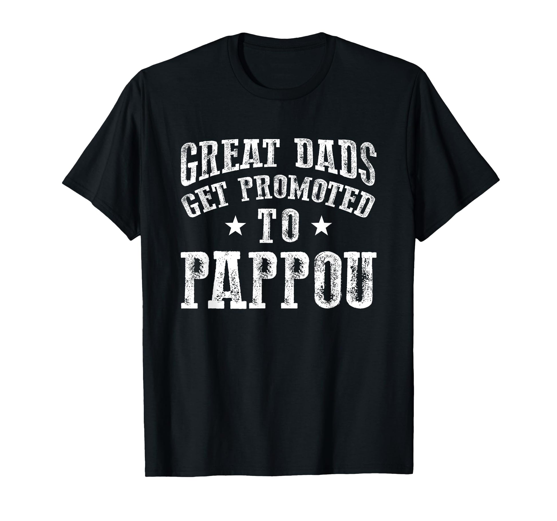 Great Dads Get Promoted To Pappou T-Shirt - Unique Graphic for Adults - T-Shirt, Sweatshirt, Hoodie