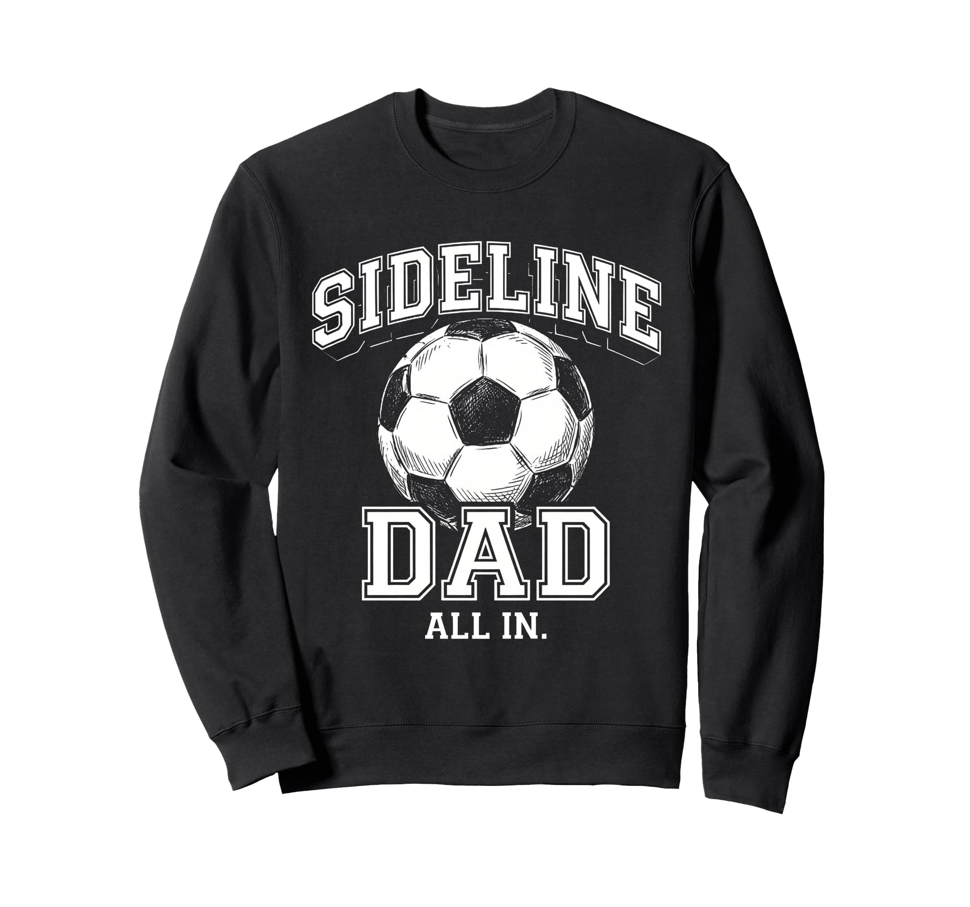 Sideline Dad Family Matching Soccer Sweatshirt - Graphic Print for Adults - T-Shirt, Sweatshirt, Hoodie