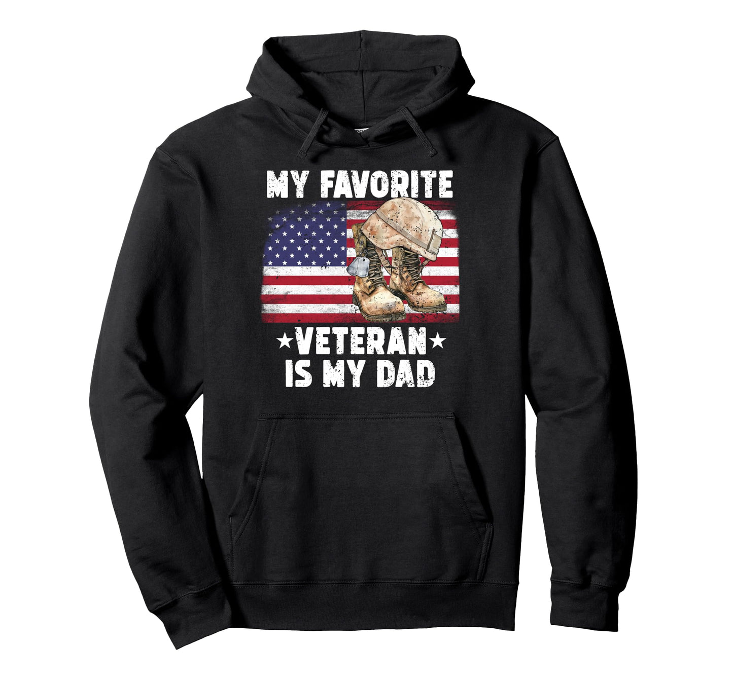 My Favorite Veteran Is Dad My Army Hoodie - Novelty Apparel for Adults - T-Shirt, Sweatshirt, Hoodie