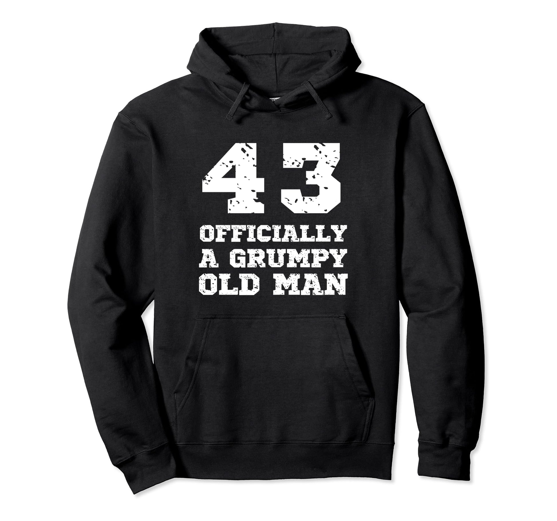 Officially Grumpy Old 43 Year Old Funny Hoodie - Trendy Graphic for Adults - T-Shirt, Sweatshirt, Hoodie